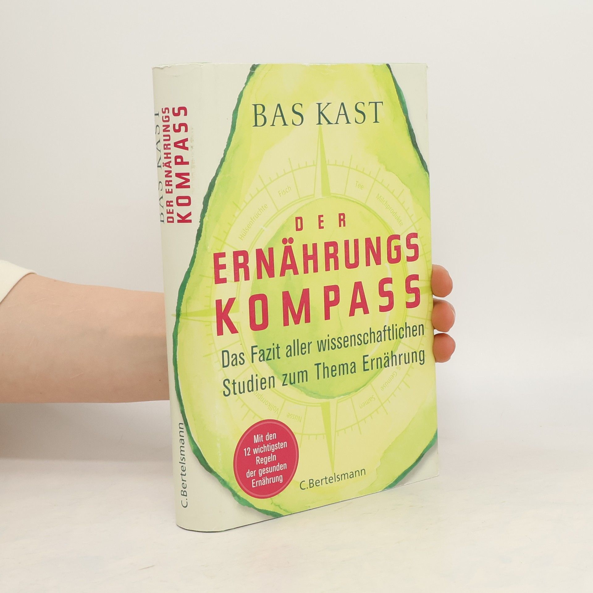 Bas Kast Der Ernährungskompass. Das Fazit aller wissenschaftlichen Studien zum Thema Ernährung