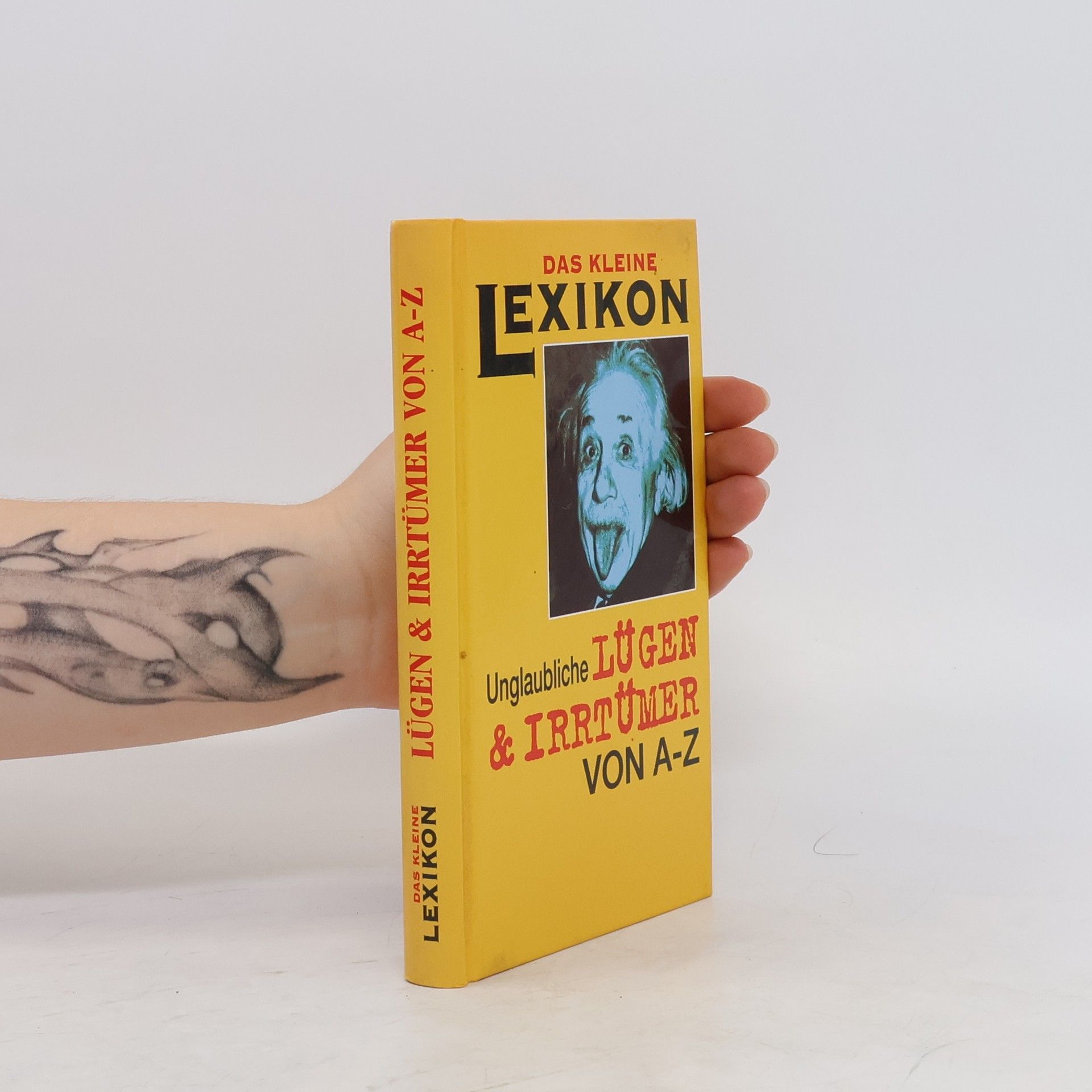 kolektiv Das kleine Lexikon. Unglaubliche Lügen & Irrtümer von A - Z