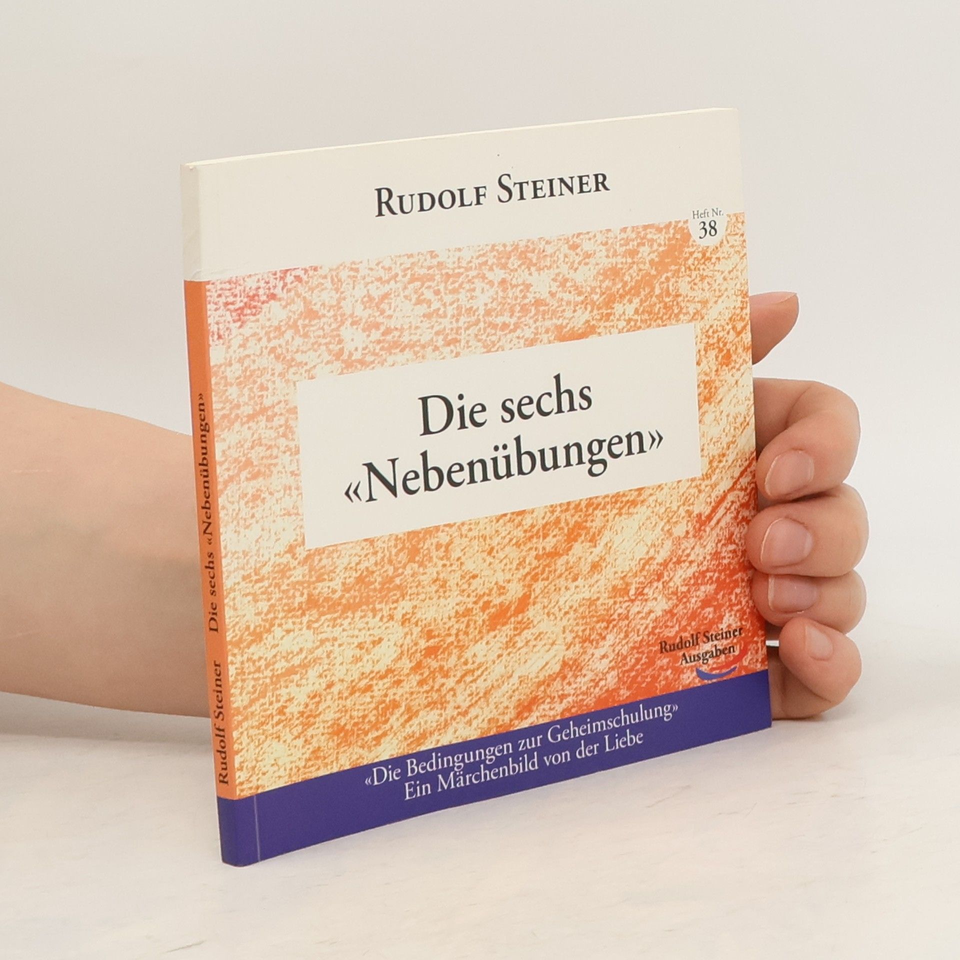 Rudolf Steiner Die sechs «Nebenübungen»