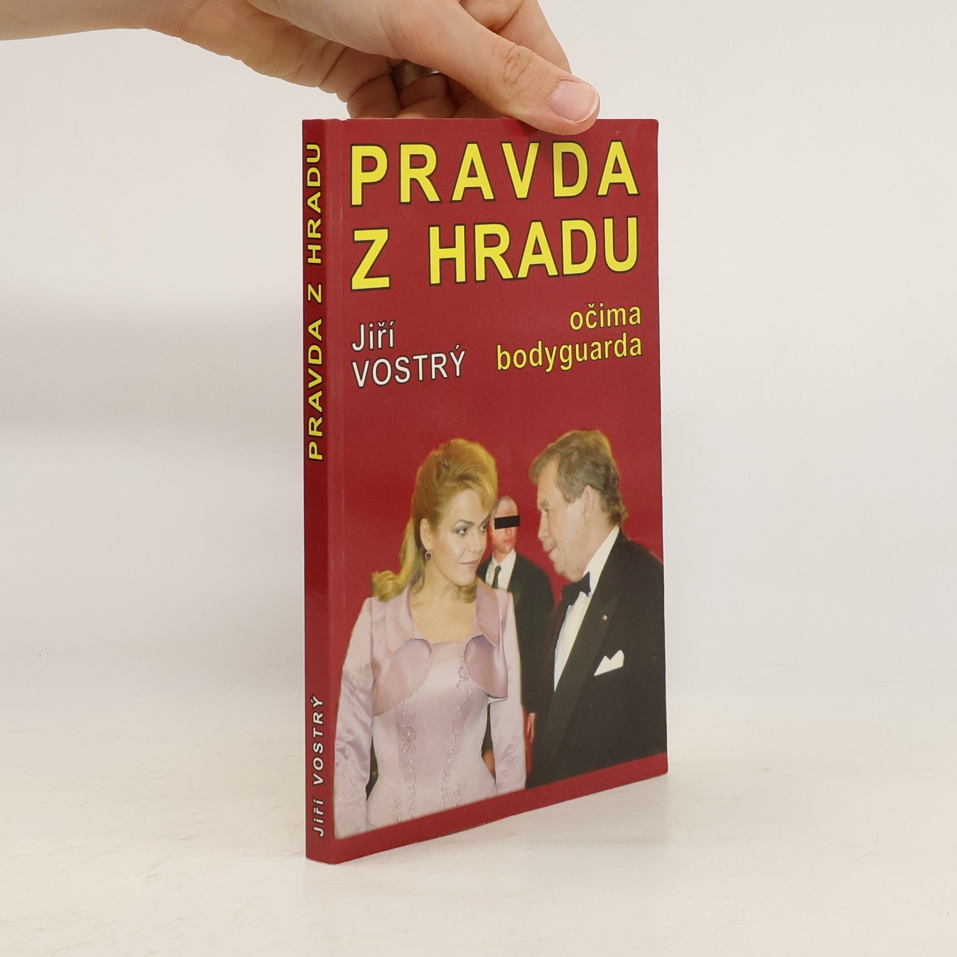 Jiří Vostrý Pravda z Hradu : očima bodyguarda