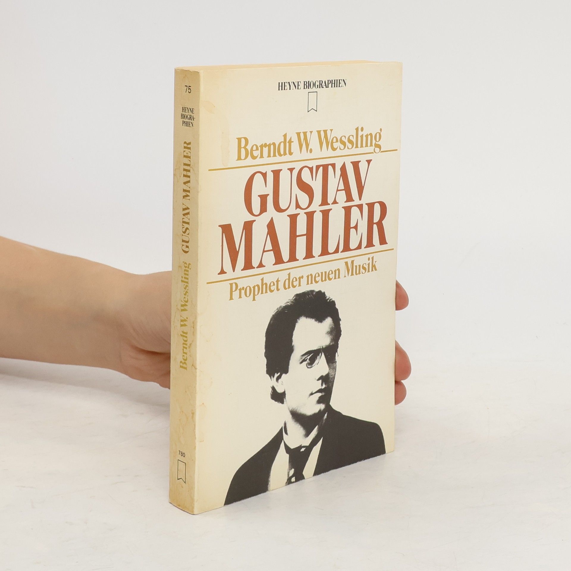 Berndt W. Wessling Gustav Mahler : Prophet der neuen Musik