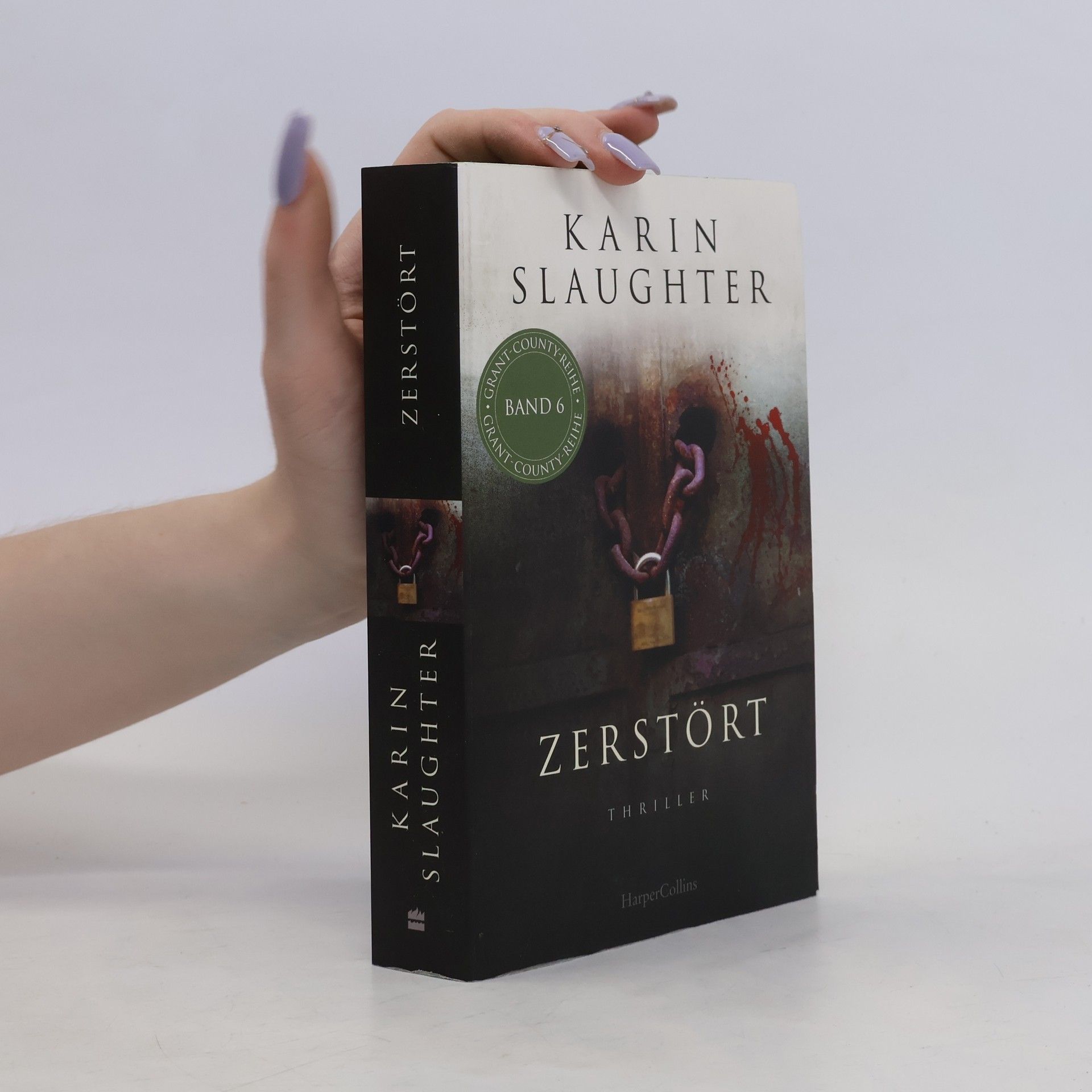 Karin Slaughter Zerstört. Thriller