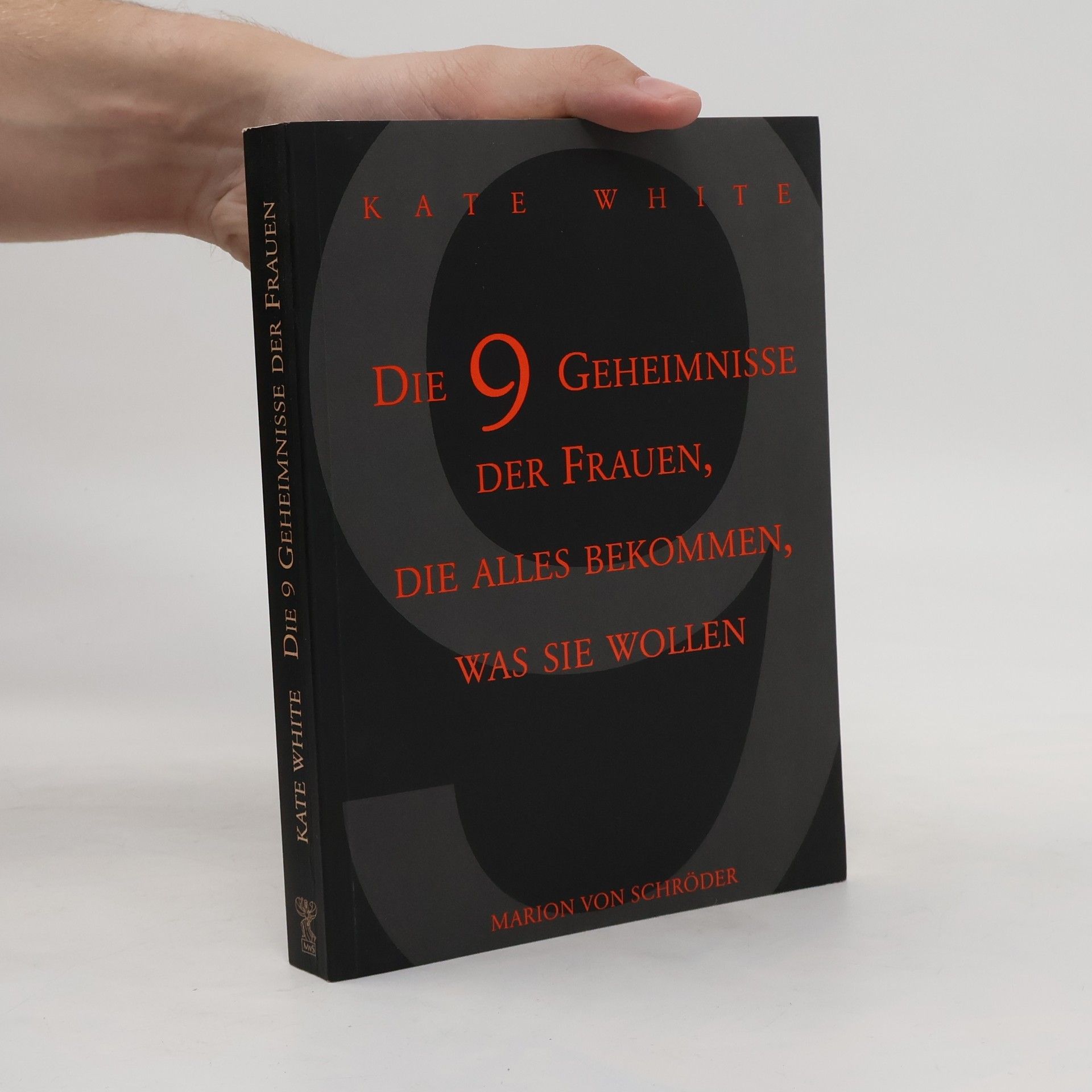 Kate White Die 9 Geheimnisse der Frauen, die alles bekommen, was sie wollen