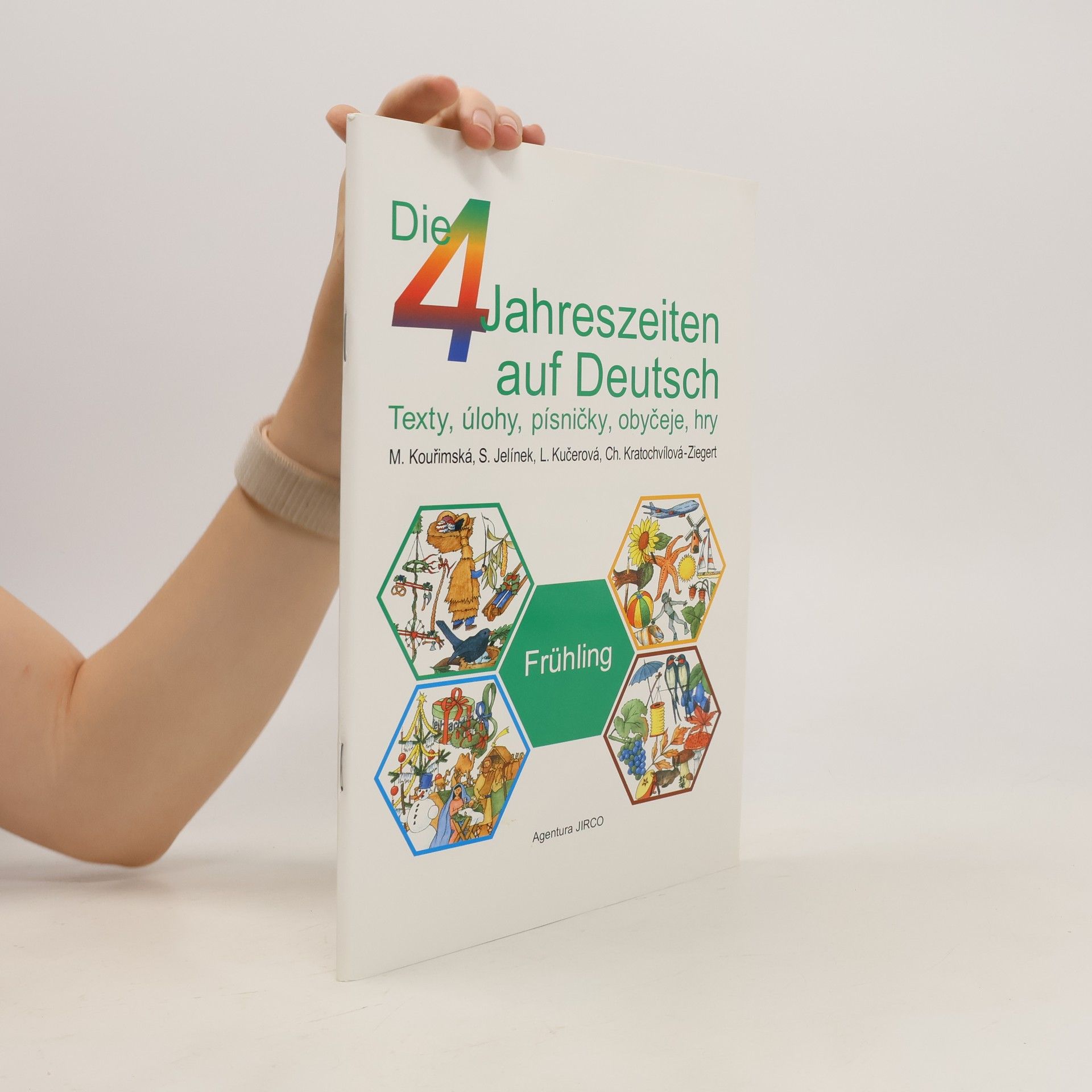 Milada Kouřimská Die 4 Jahreszeiten auf Deutsch : texty, úlohy, písničky, obyčeje, hry. Frühling