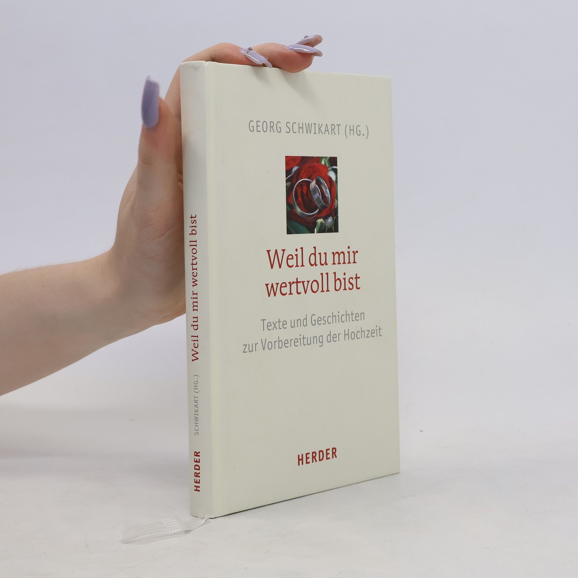 Georg Schwikart Weil du mir wertvoll bist. Texte und Geschichten zur Vorbereitung der Hochzeit