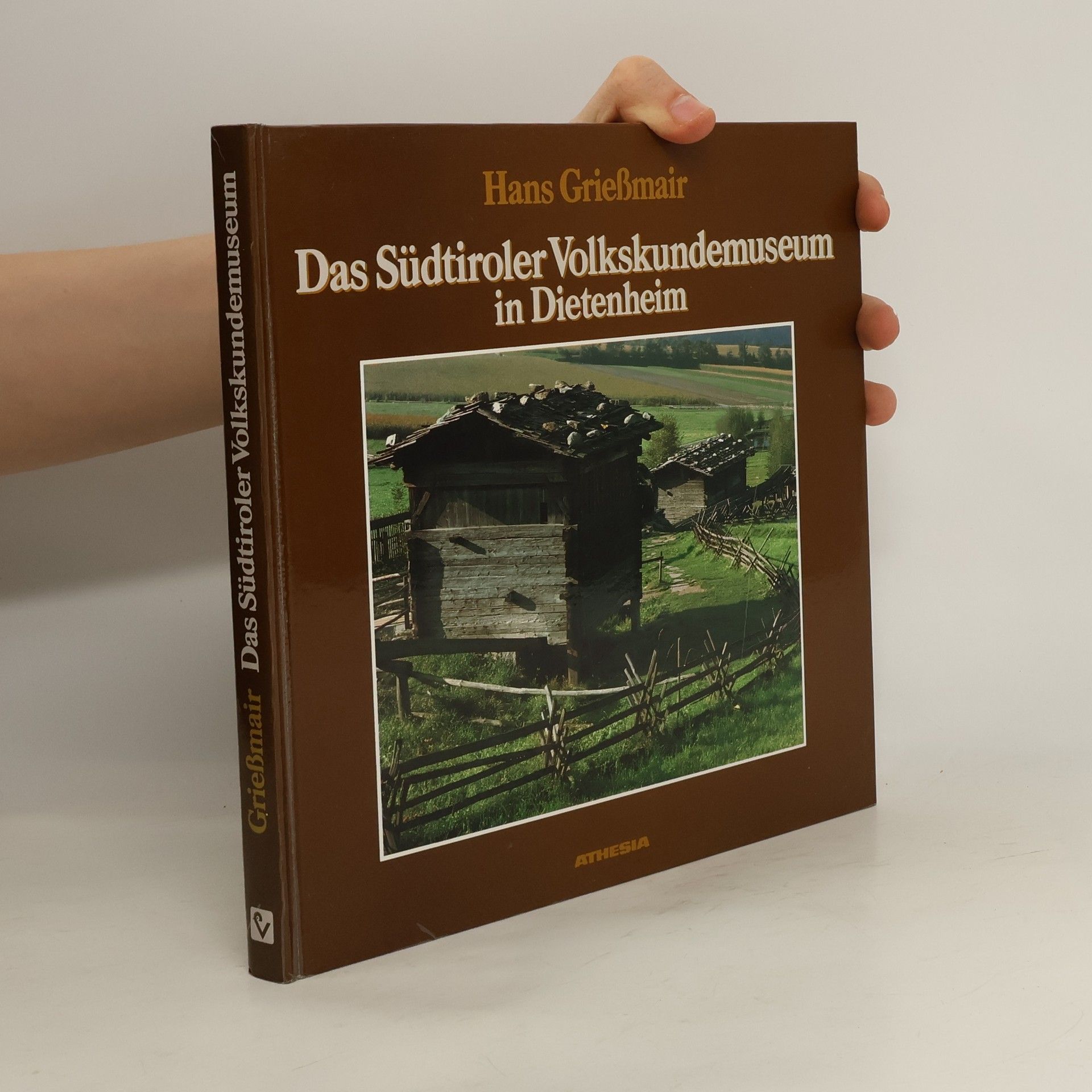 Hans Grießmair Das Südtiroler Volkskundemuseum in Dietenheim