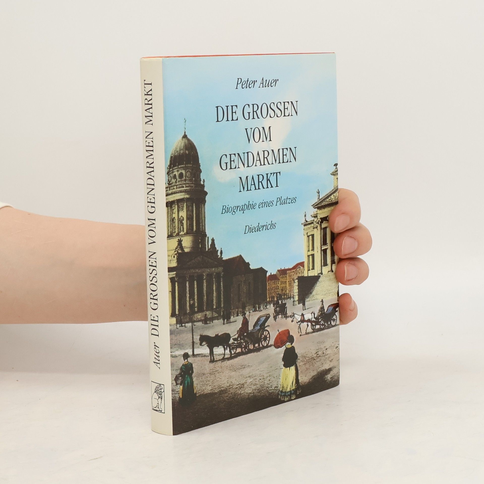 Peter Auer Die Grossen vom Gendarmenmarkt