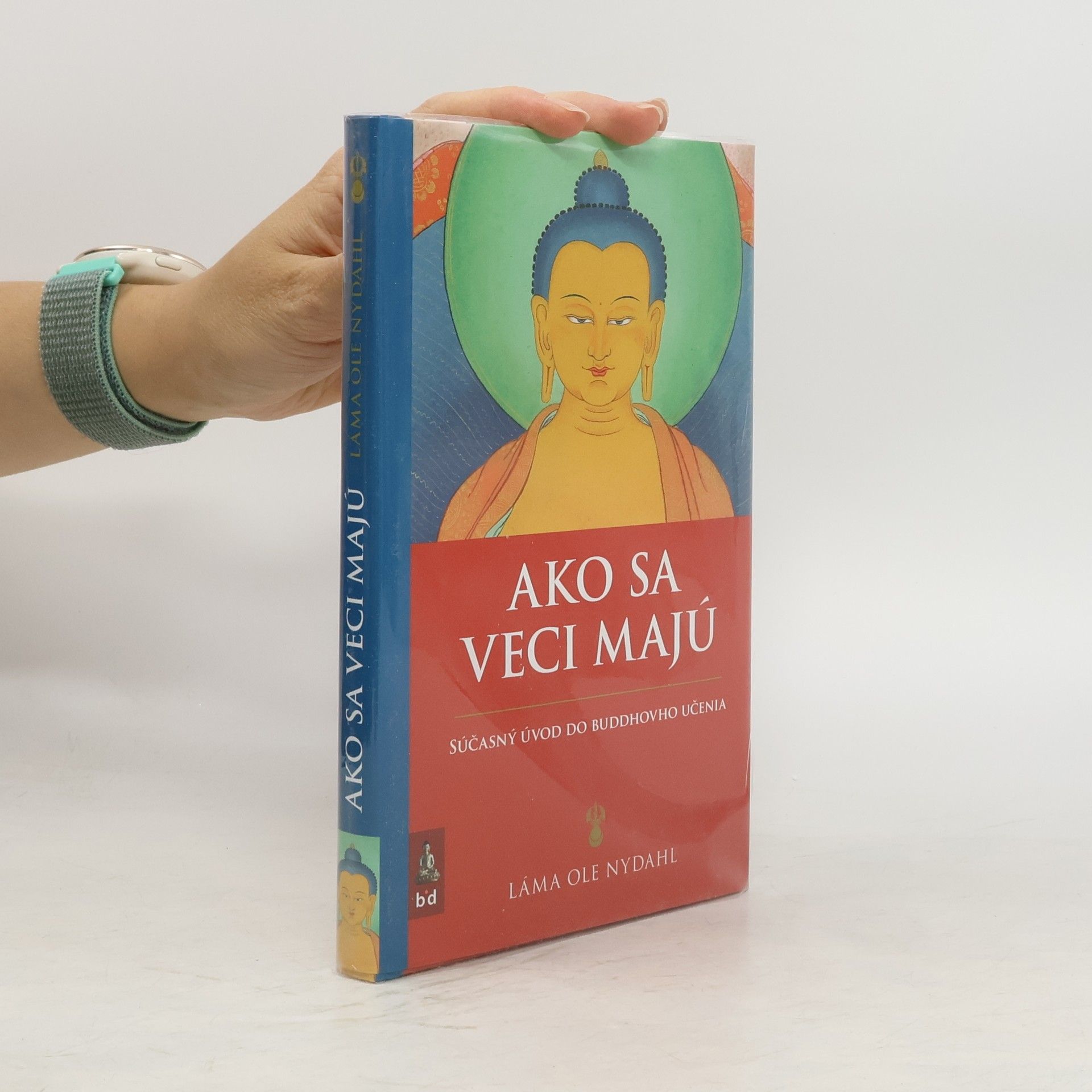 Ole Nydahl Ako sa veci majú: Súčasný úvod do Buddhovho učenia