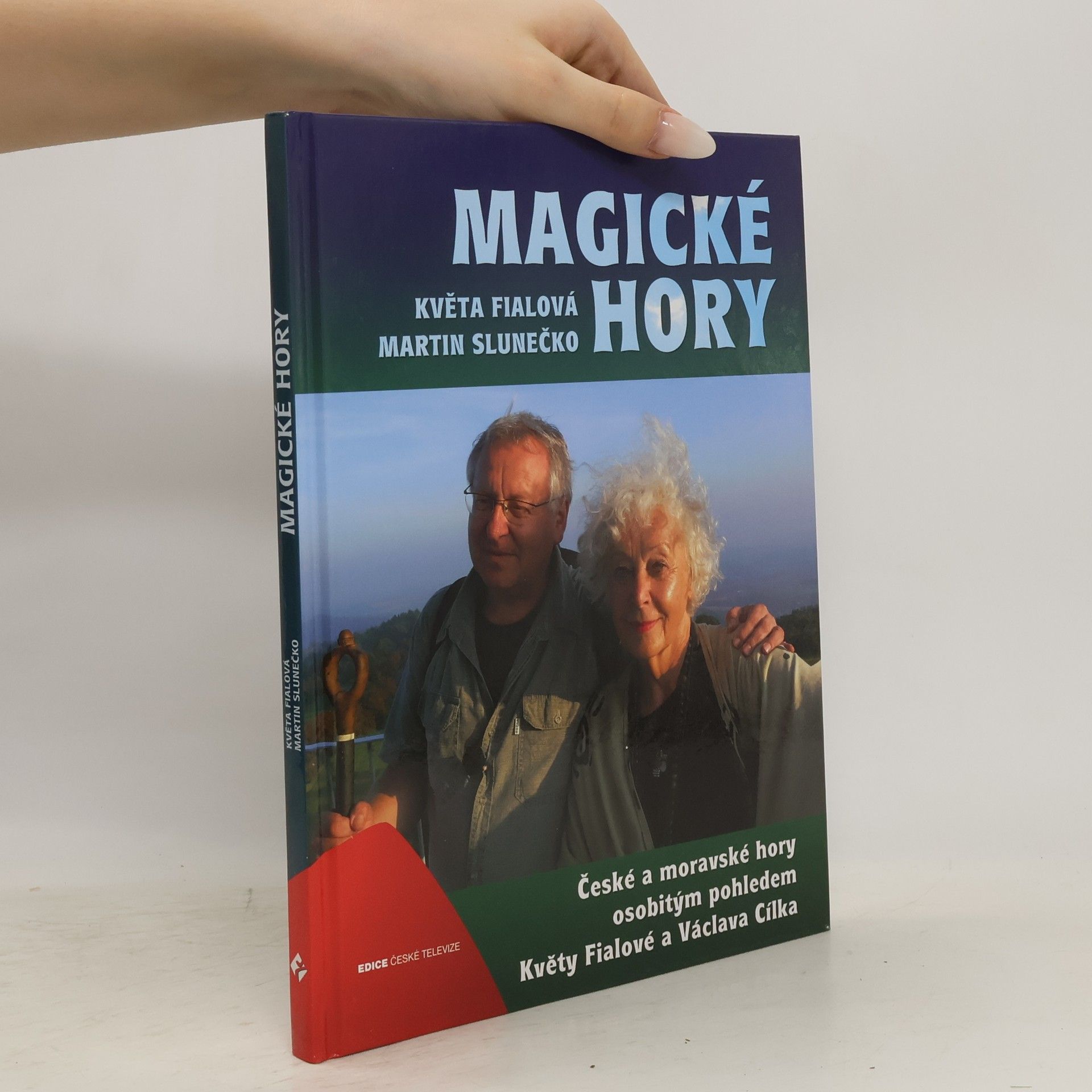 Květa Fialová Magické hory : české a moravské hory osobitým pohledem Květy Fialové a Václava Cílka