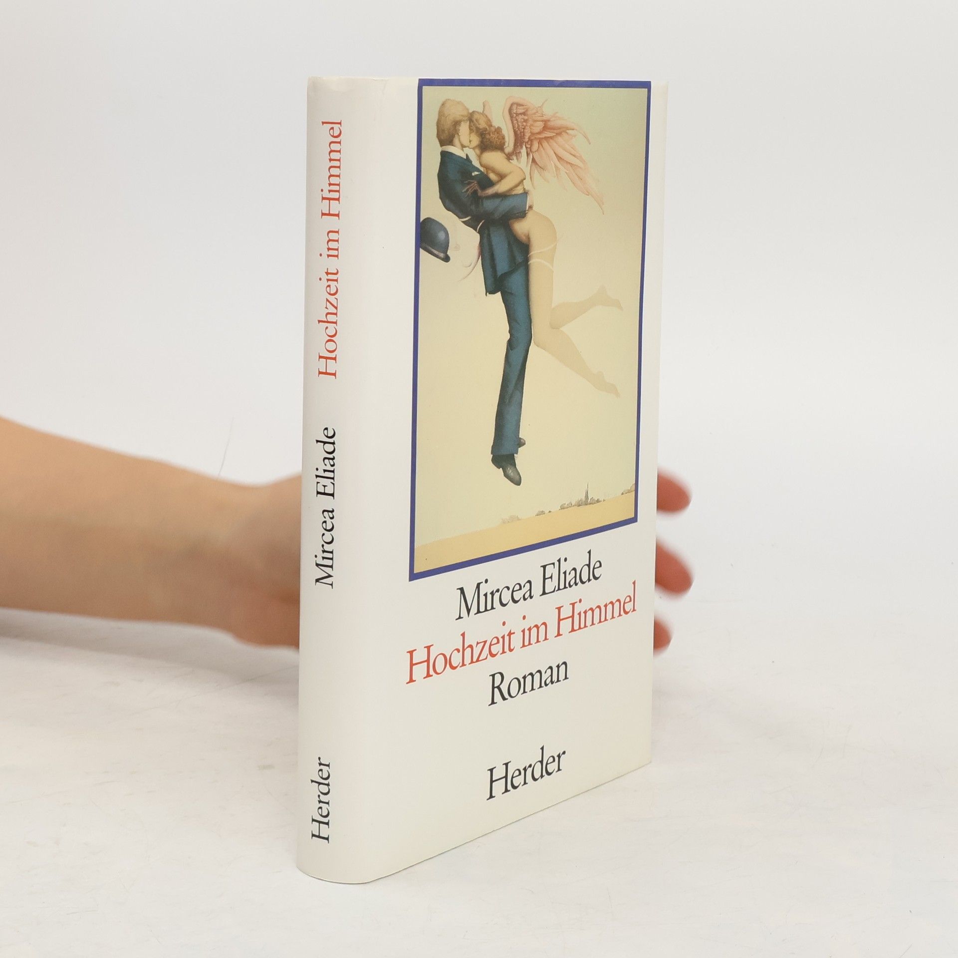 Mircea Eliade Hochzeit im Himmel. Roman. Aus d. Rumän. u. Nachw. v. Marianne Sora