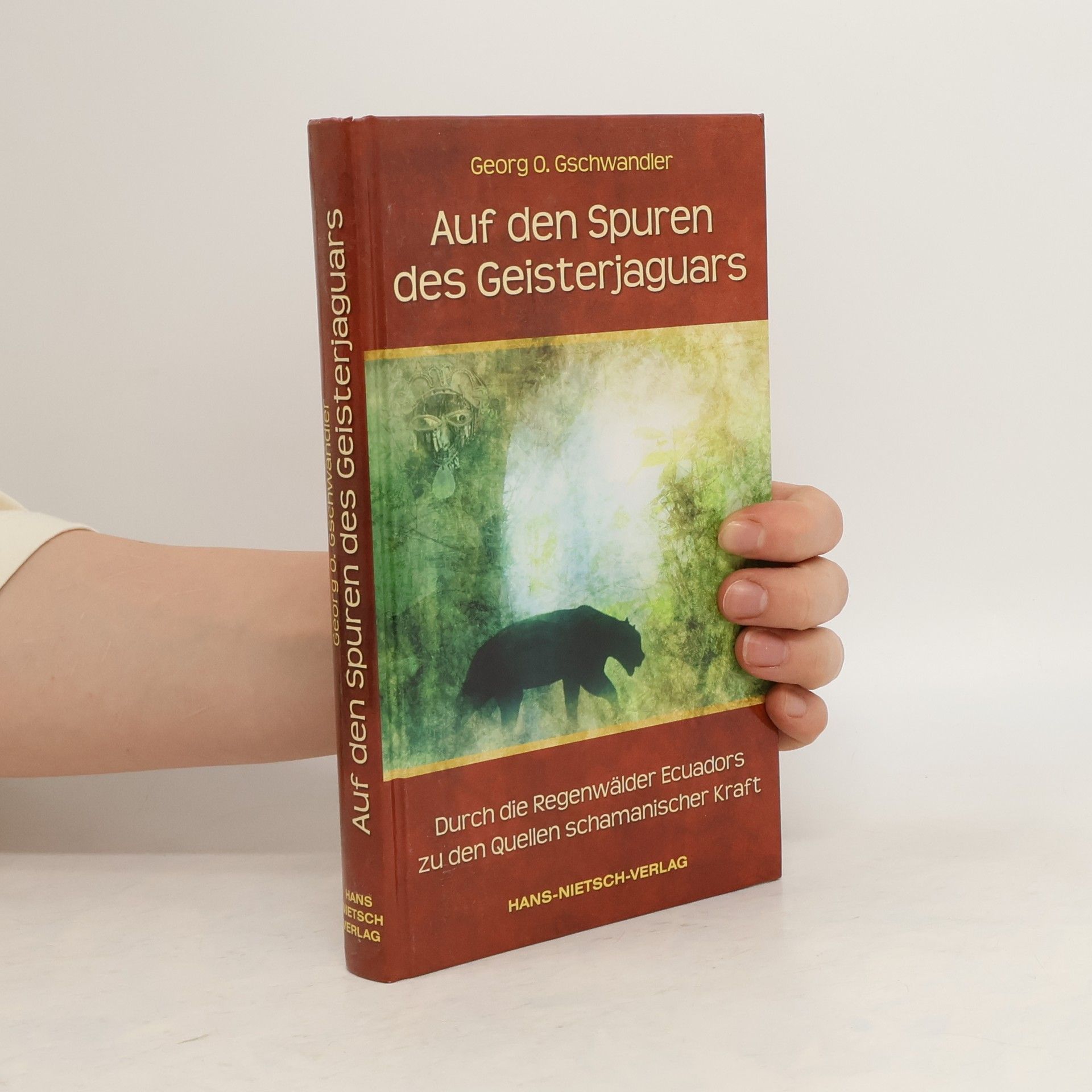 Georg O. Gschwandler Auf den Spuren des Geisterjaguars