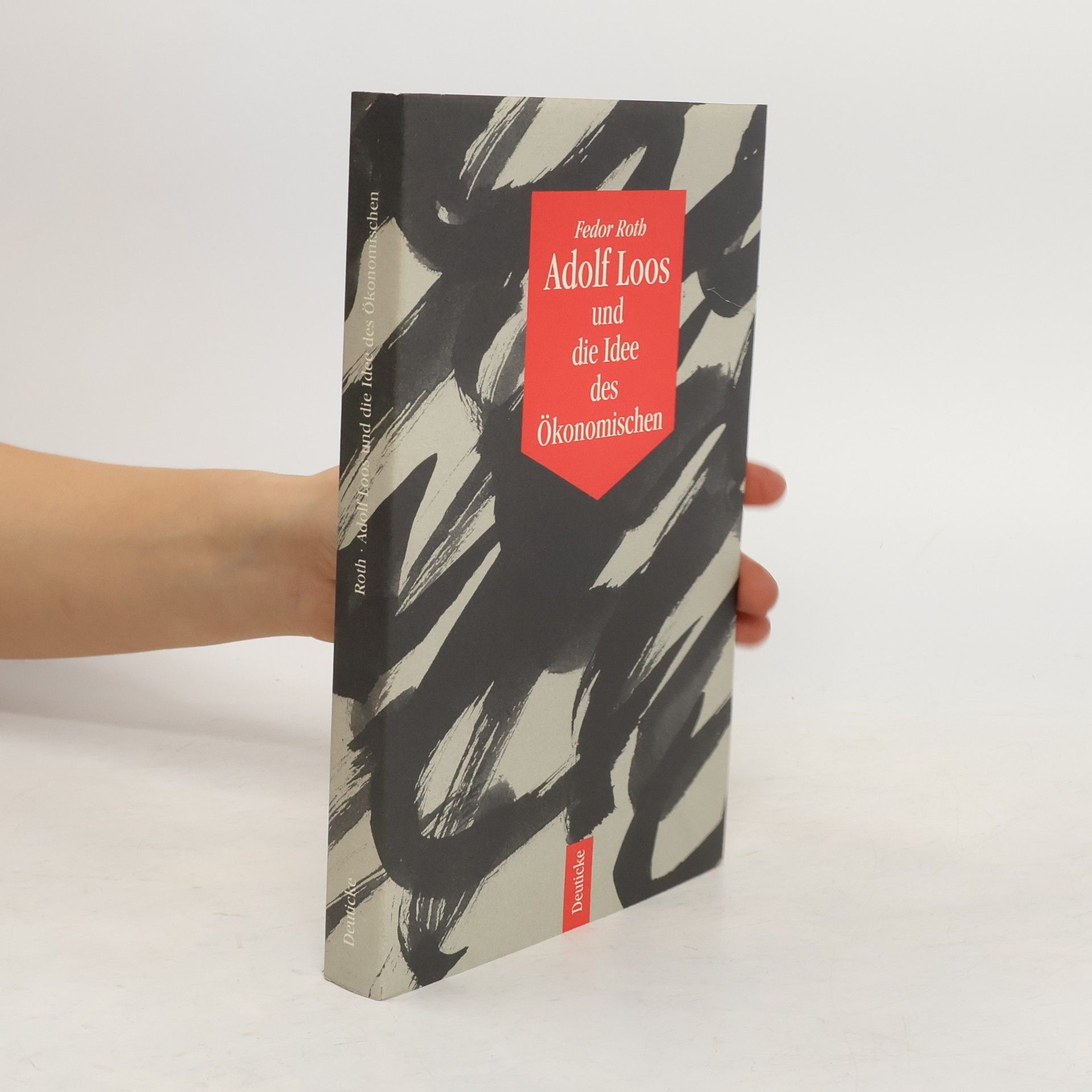 Fedor Roth Adolf Loos und die Idee des Ökonomischen
