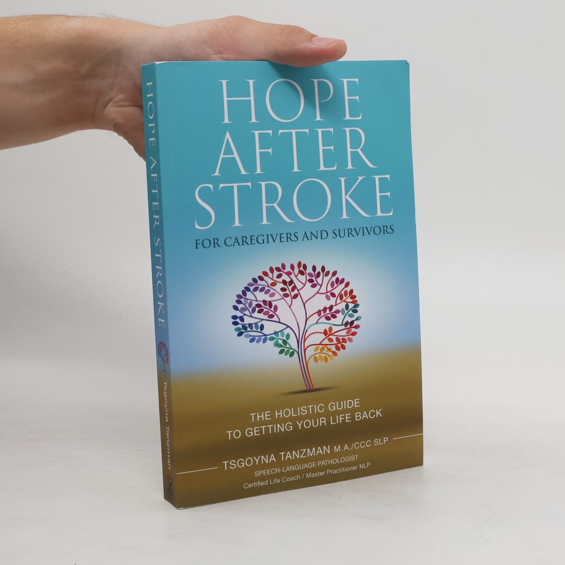 Tsgoyna Tanzman Hope After Stroke for Caregivers and Survivors: The Holistic Guide To Getting Your Life Back