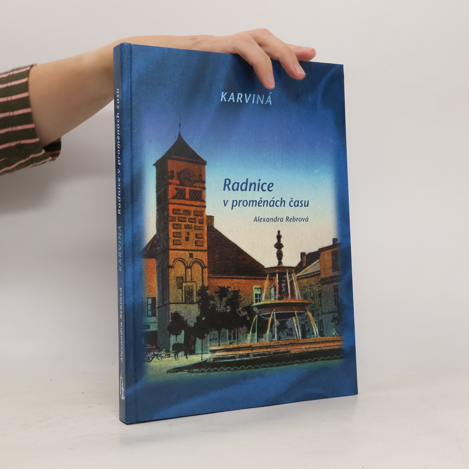 Alexandra Rebrová Karviná: Radnice v proměnách času