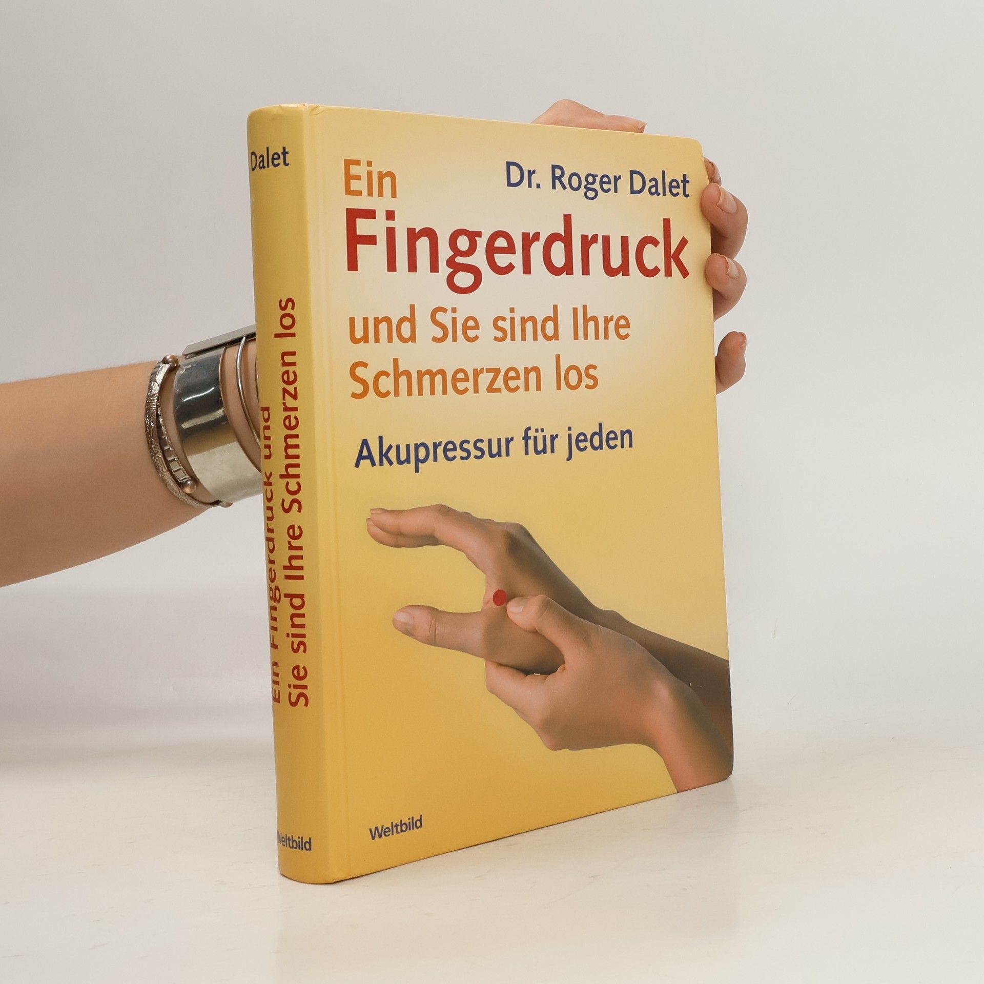 Roger Dalet Ein Fingerdruck - und Sie sind Ihre Schmerzen los