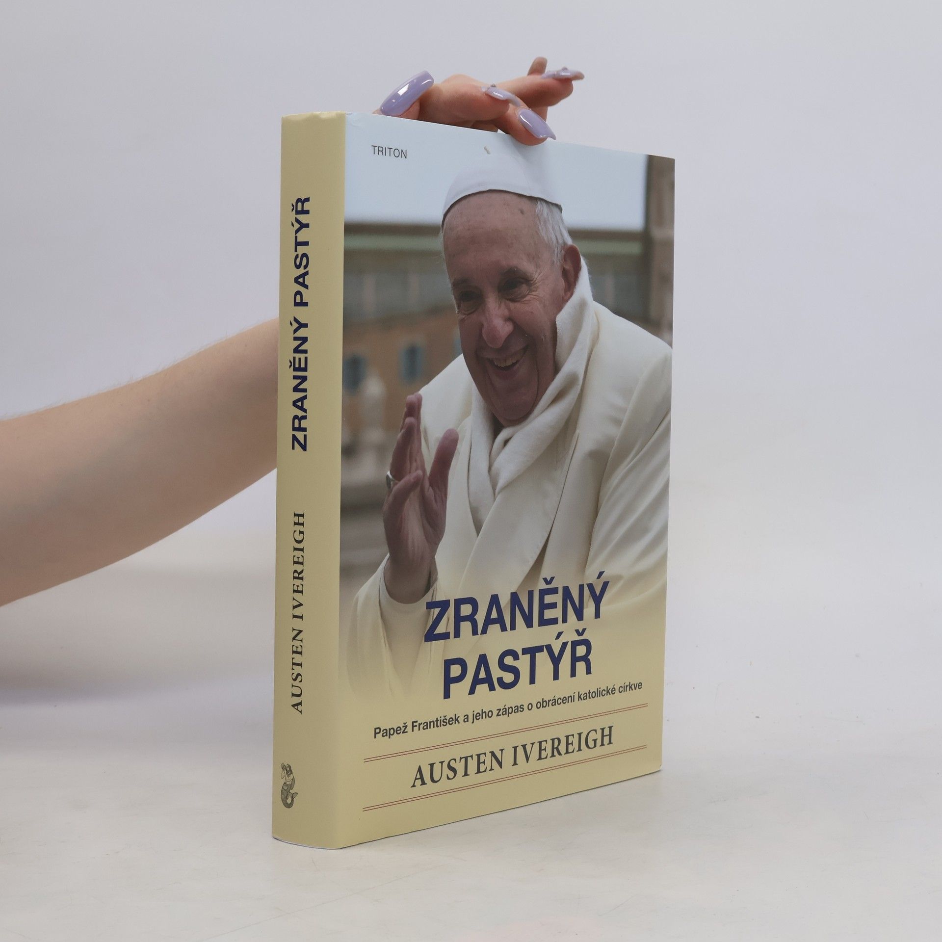 Austin Ivereigh Zraněný pastýř : papež František a jeho zápas o obrácení katolické církve