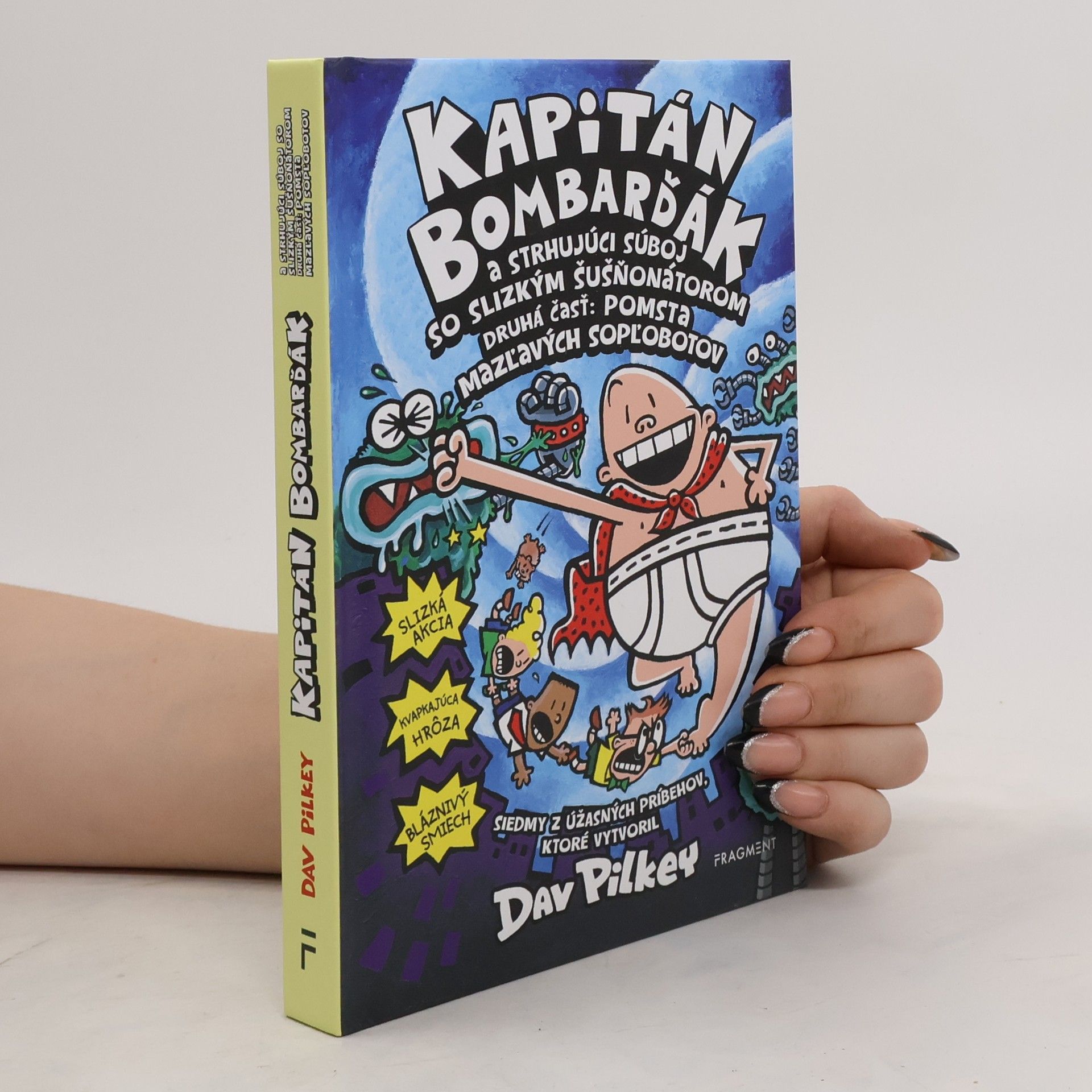 Dav Pilkey Kapitán Bombarďák a strhujúci súboj so slizkým šušňotátorom. Druhá čásť: pomsta mazcavých sopľobotov