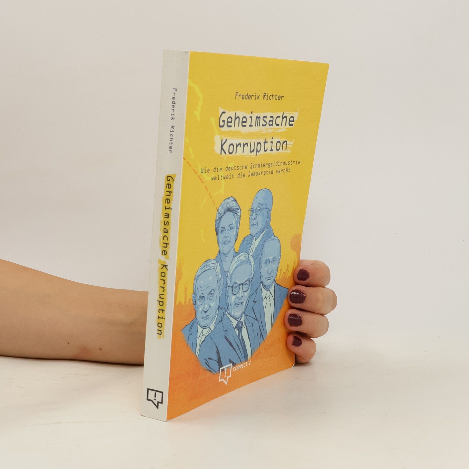 Frederik Richter Geheimsache Korruption. Wie die deutsche Schmiergeldindustrie weltweit die Demokratie verrät