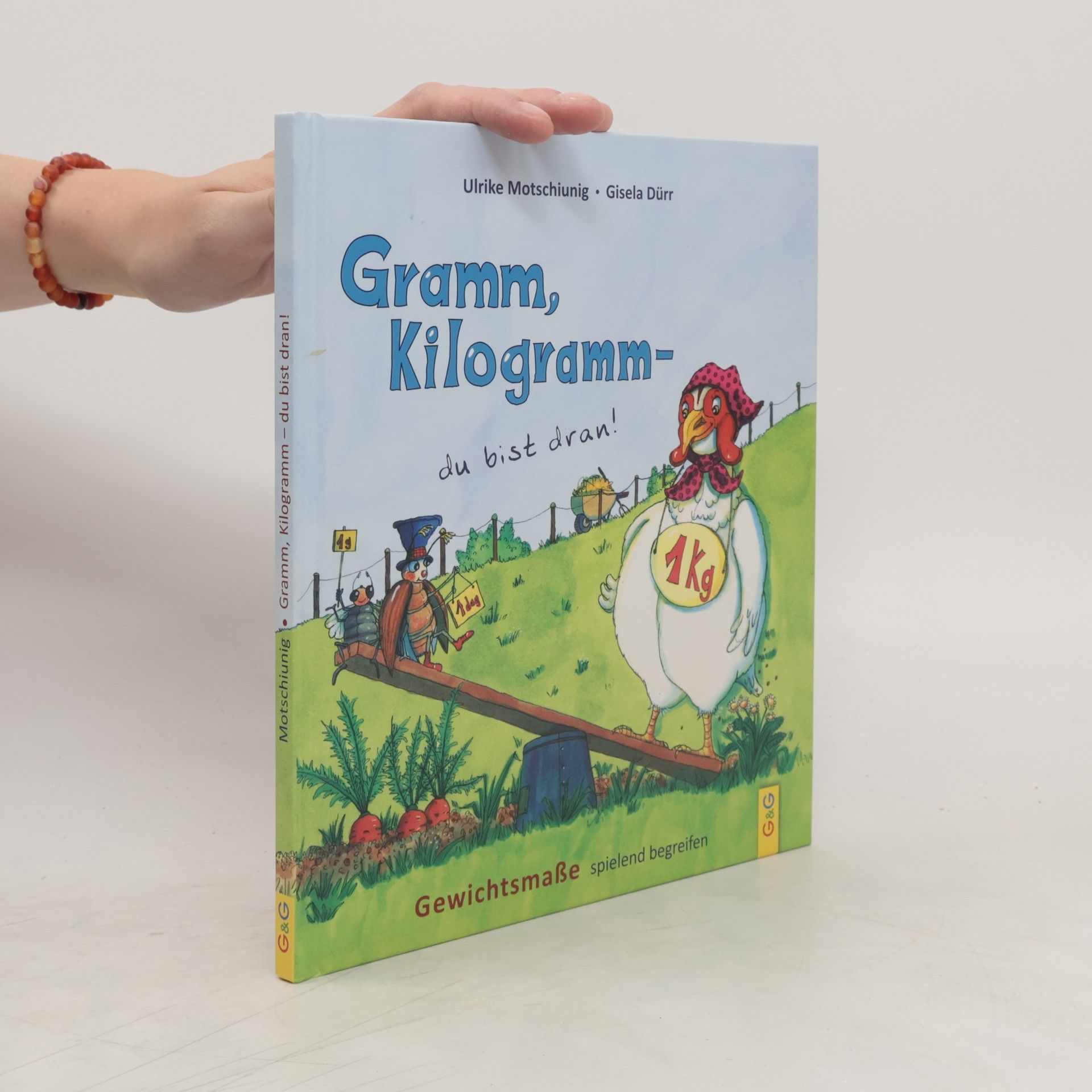 Ulrike Motschiunig Gramm, Kilogramm - du bist dran!