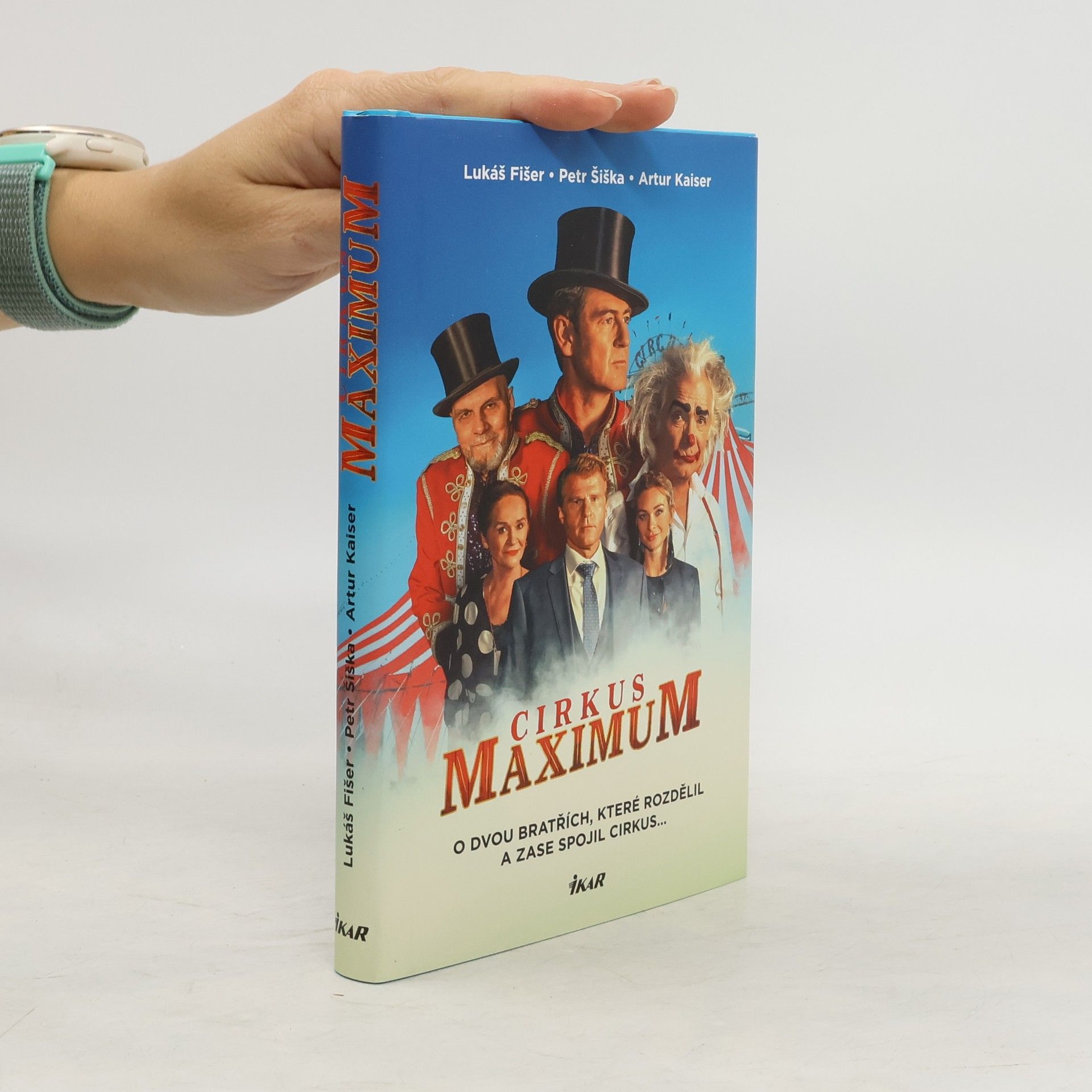 Lukáš Fišer Cirkus Maximum : o dvou bratřích, které rozdělil a zase spojil cirkus...