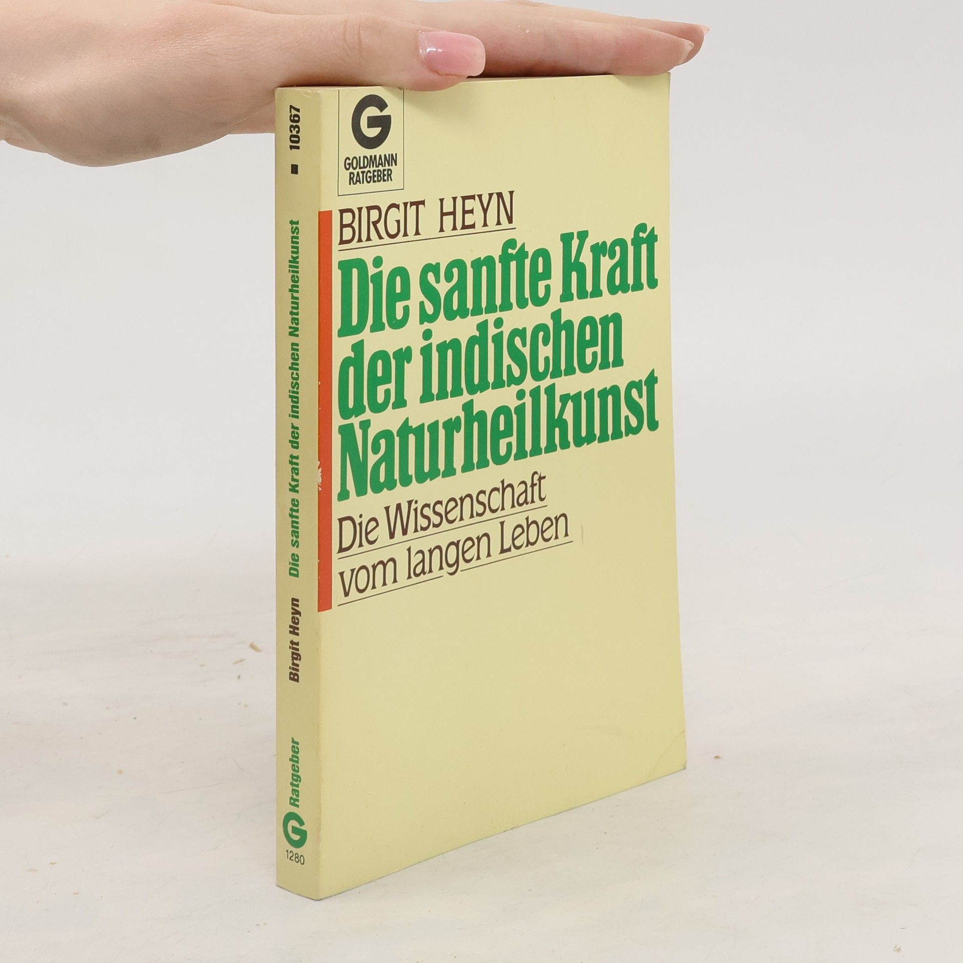 Birgit Heyn Die sanfte Kraft der indischen Naturheilkunst