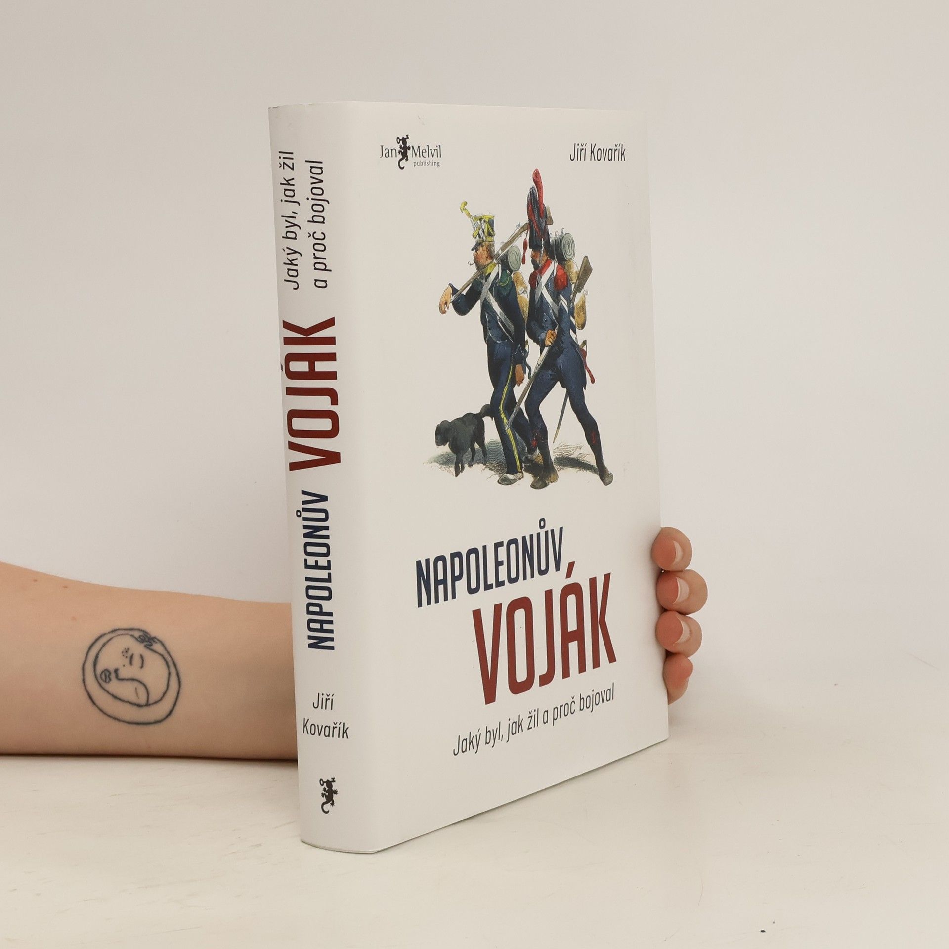 Jiří Kovařík Napoleonův voják: Jaký byl, jak žil a proč bojoval