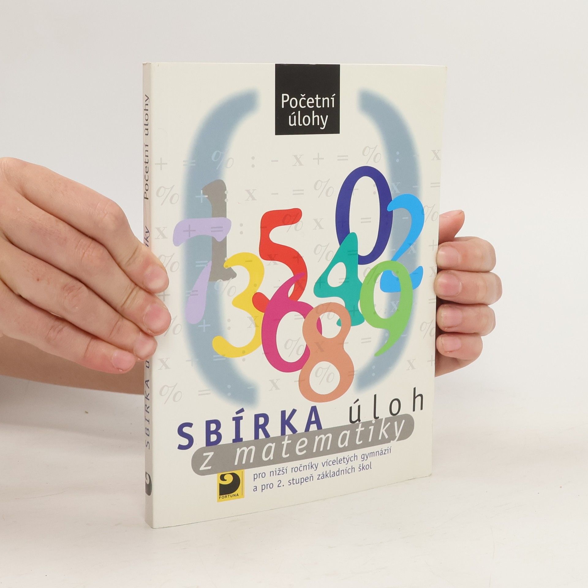 Irena Dobiasová Sbírka úloh z matematiky : pro nižší ročníky víceletých gymnázií a pro 2. stupeň základních škol