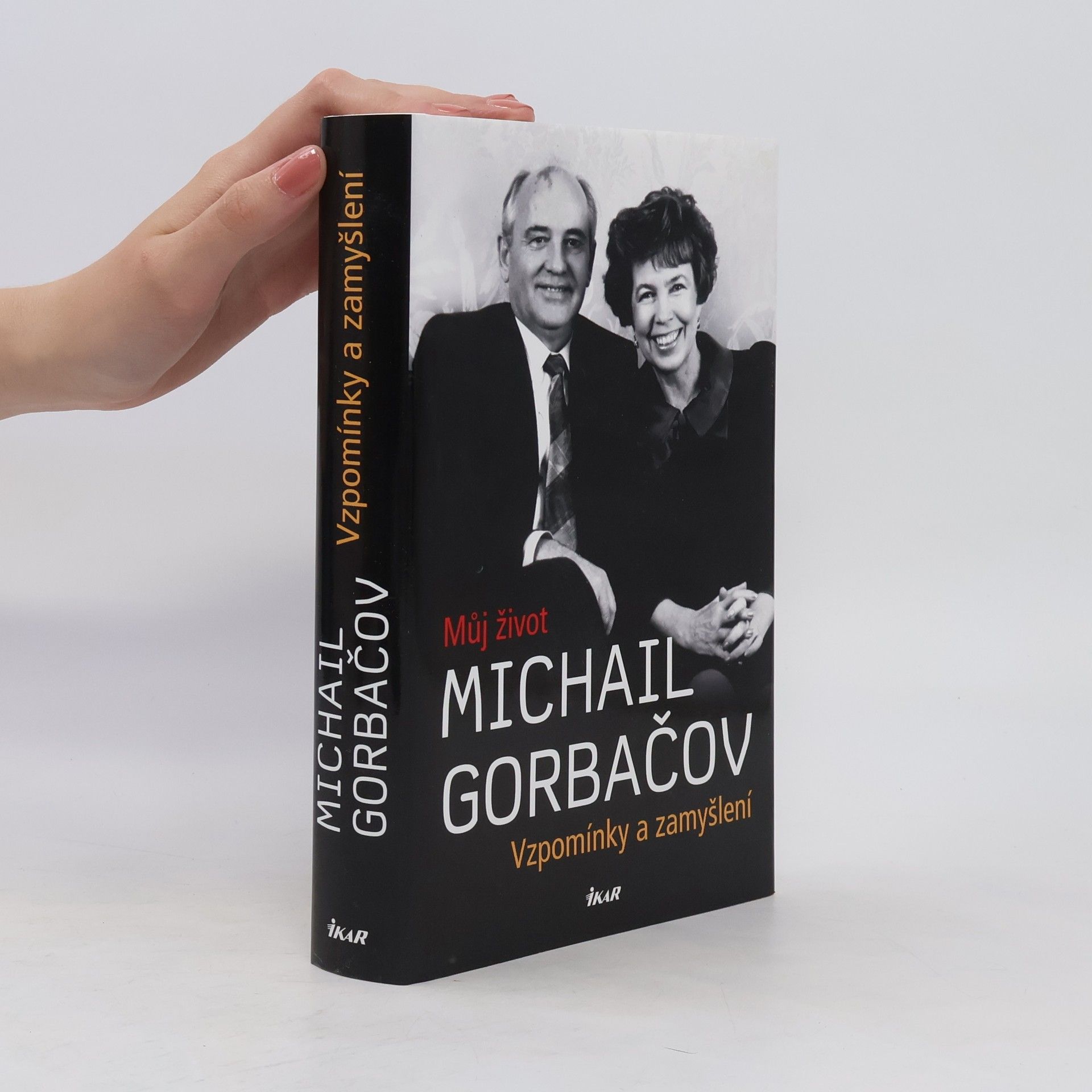 Michail Sergejevič Gorbačov Vzpomínky a zamyšlení. Můj život