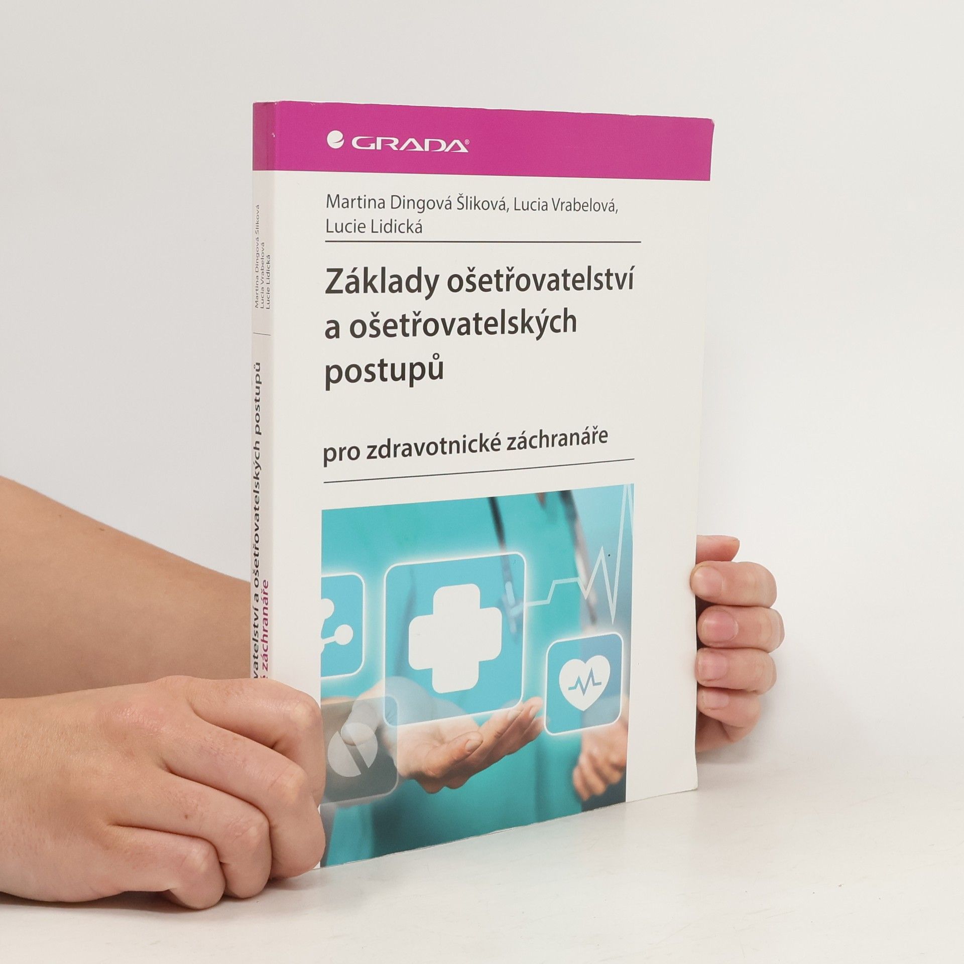 Martina Dingová Šliková Základy ošetřovatelství a ošetřovatelských postupů pro zdravotnické záchranáře