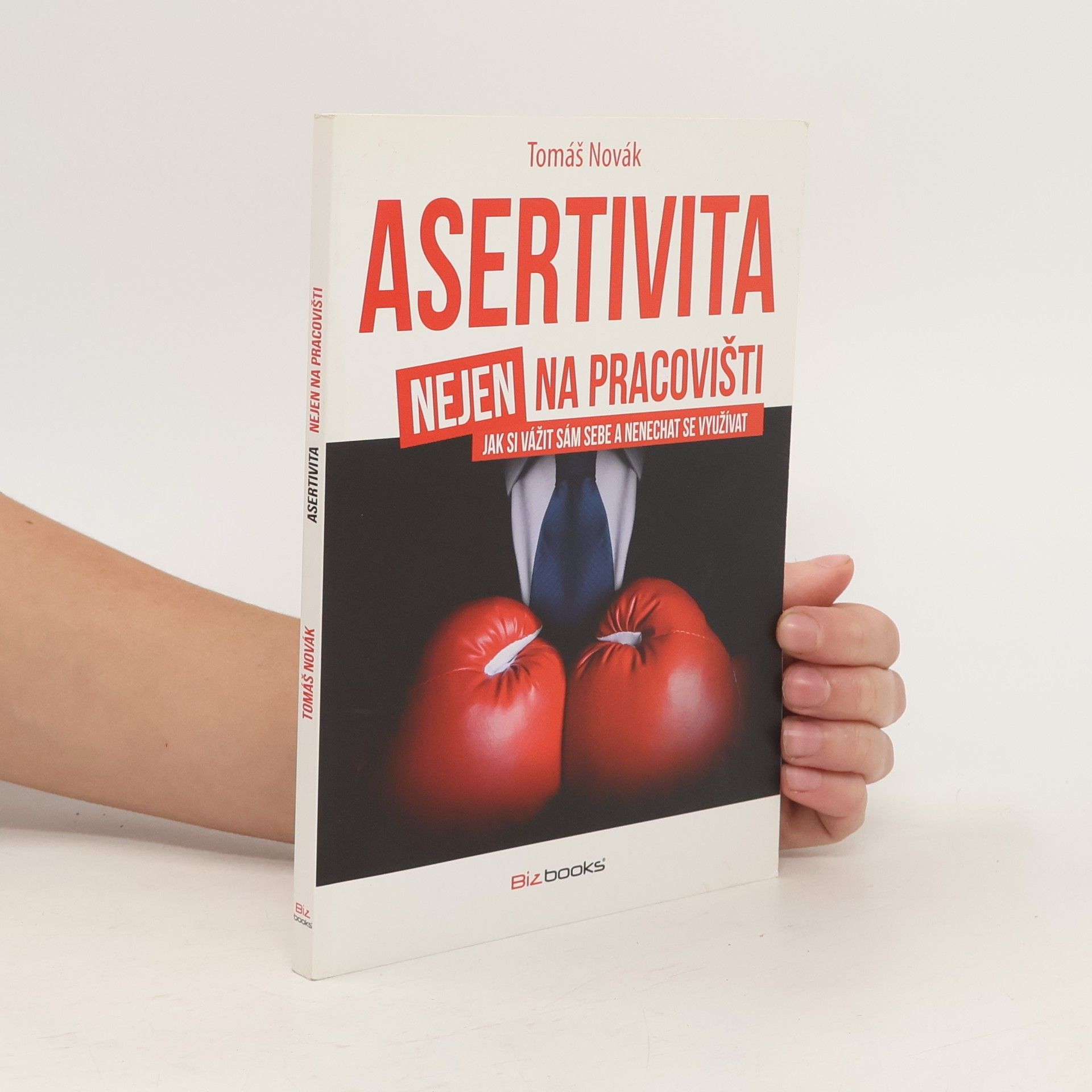 Tomáš Novák Asertivita (nejen) na pracovišti: Jak si vážit sám sebe a nenechat se využívat