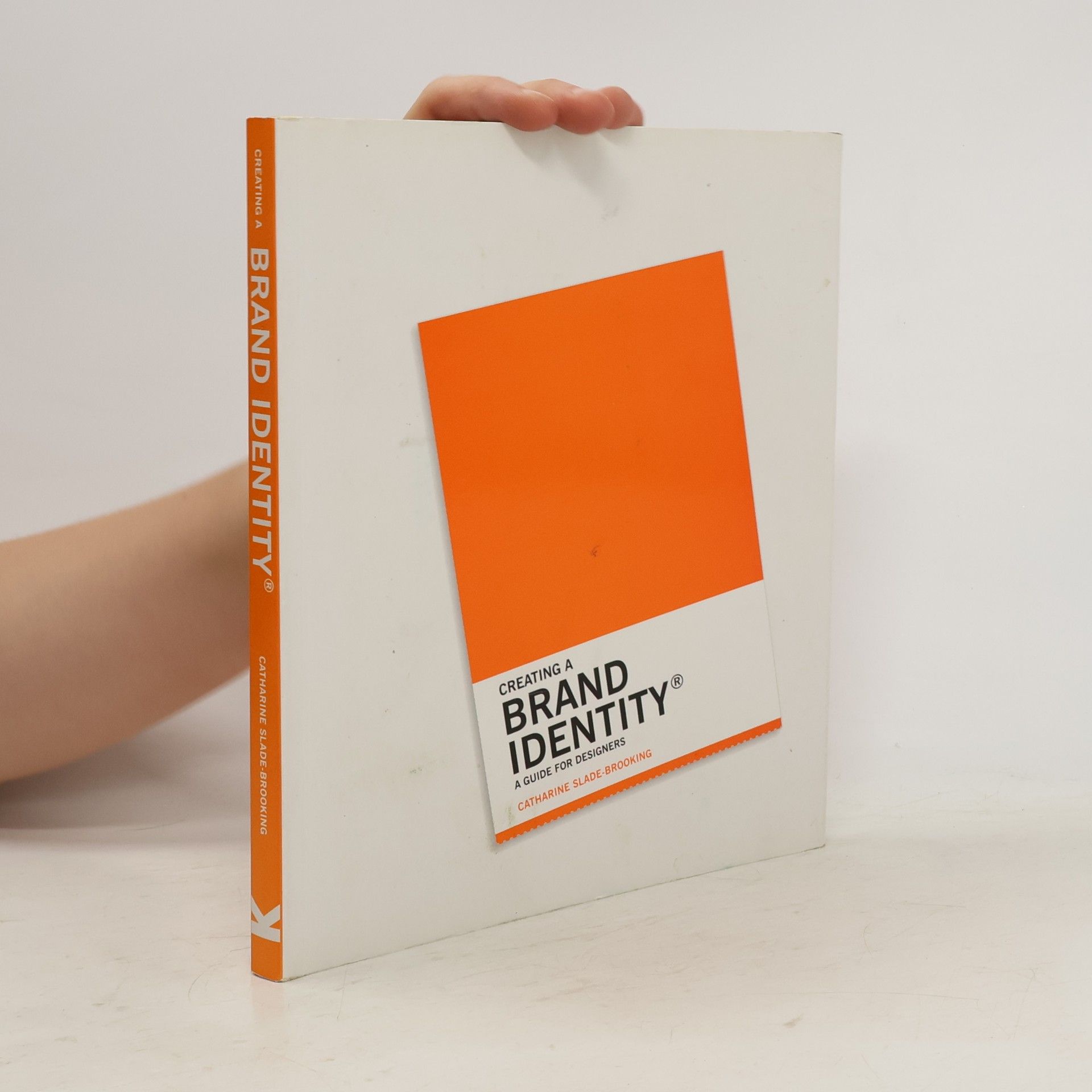 Catharine Slade-Brooking Creating a brand identity : a guide for designers