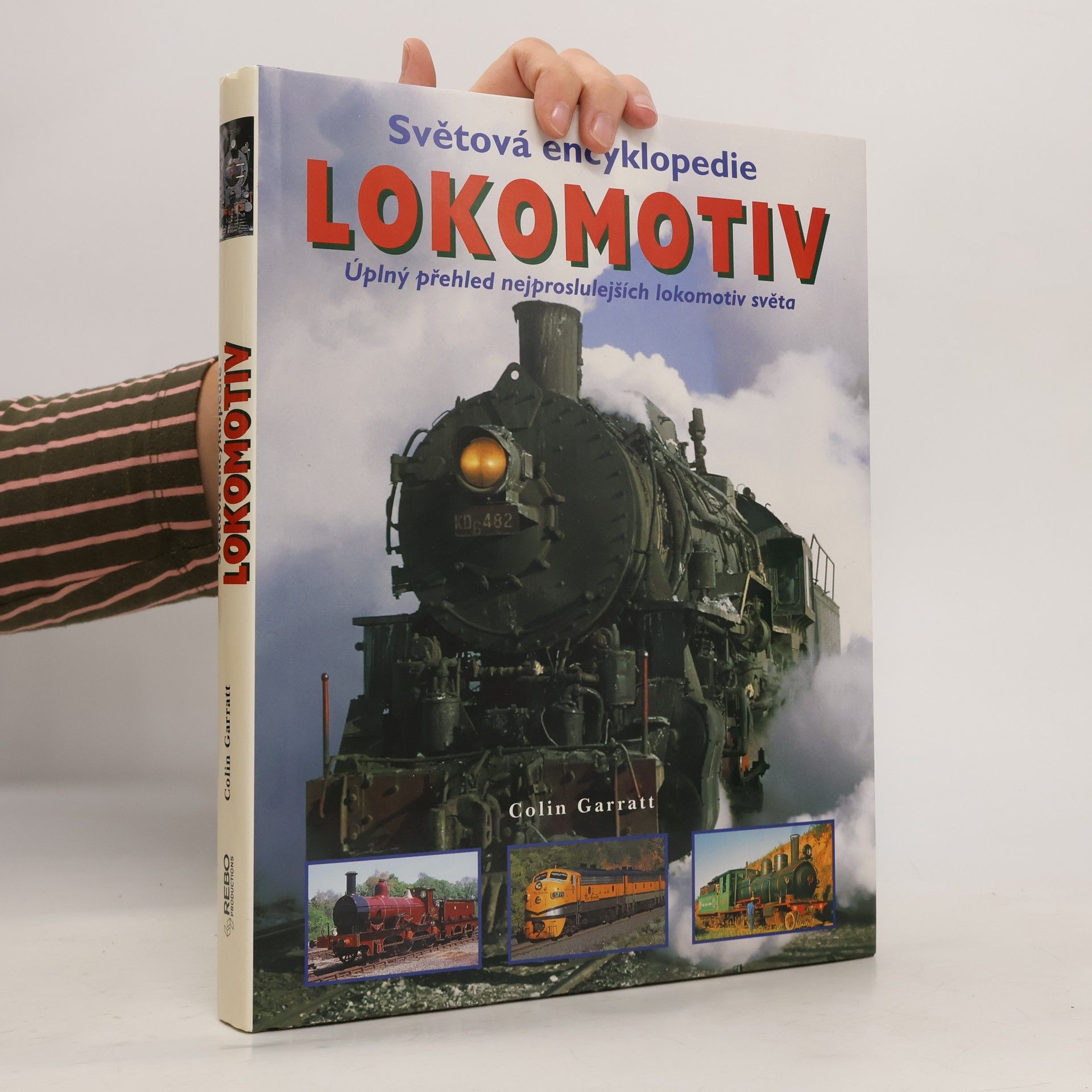Colin Garratt Světová encyklopedie lokomotiv : úplný přehled nejproslulejších lokomotiv světa