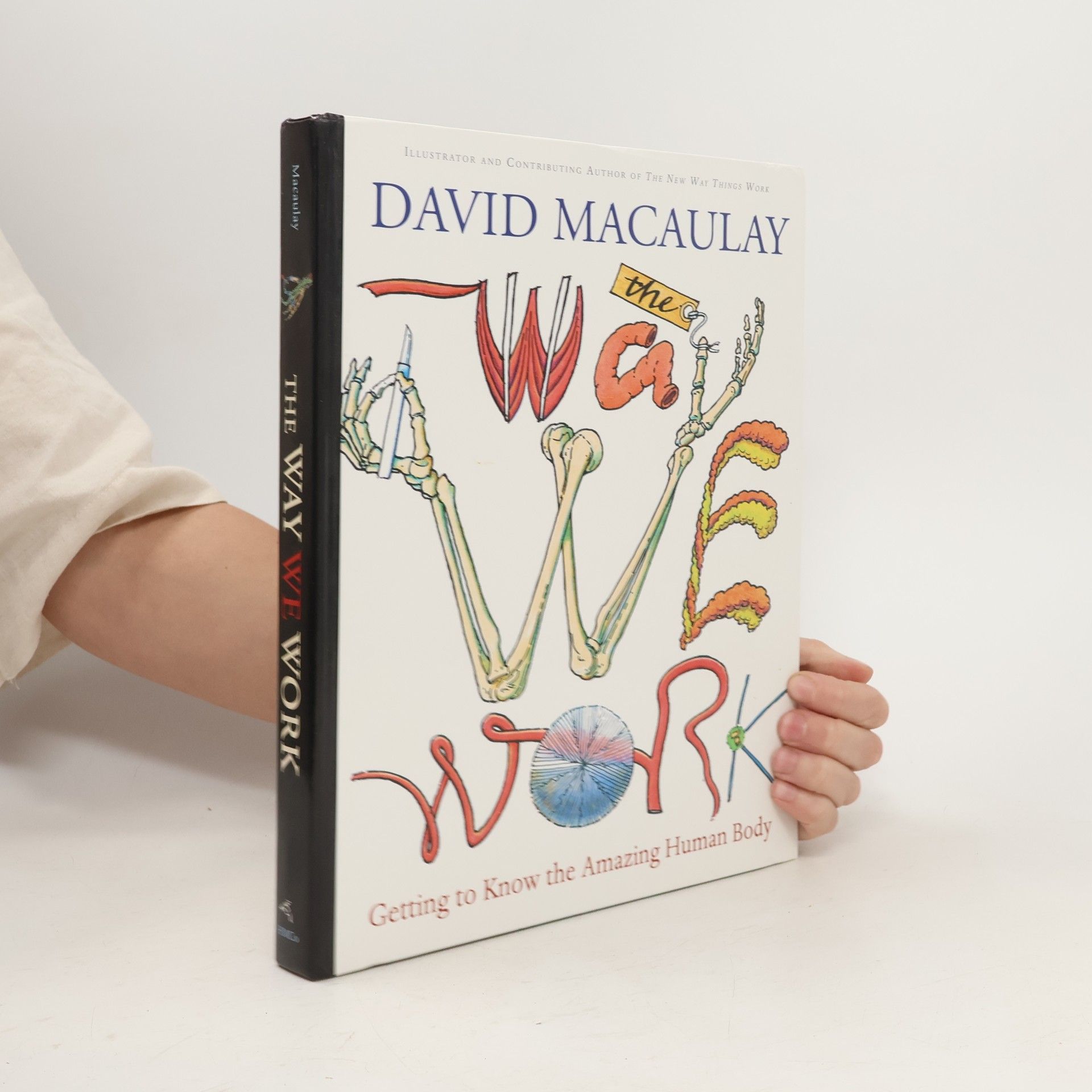 David Macaulay The Way We Work: Getting to Know the Amazing Human Body