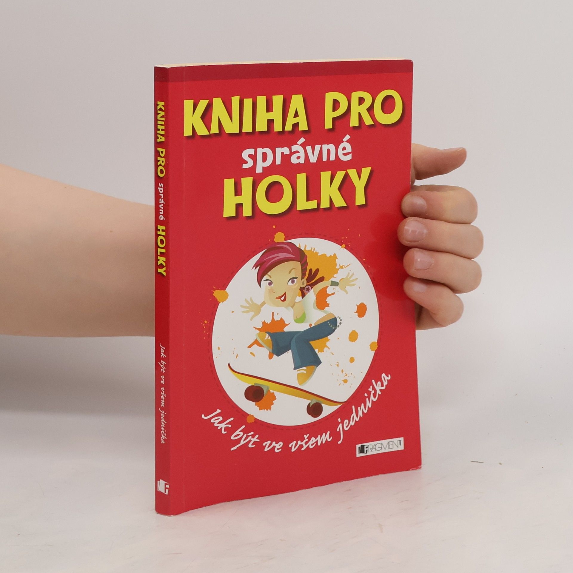 Juliana Foster Kniha pro správné holky : jak být ve všem jednička