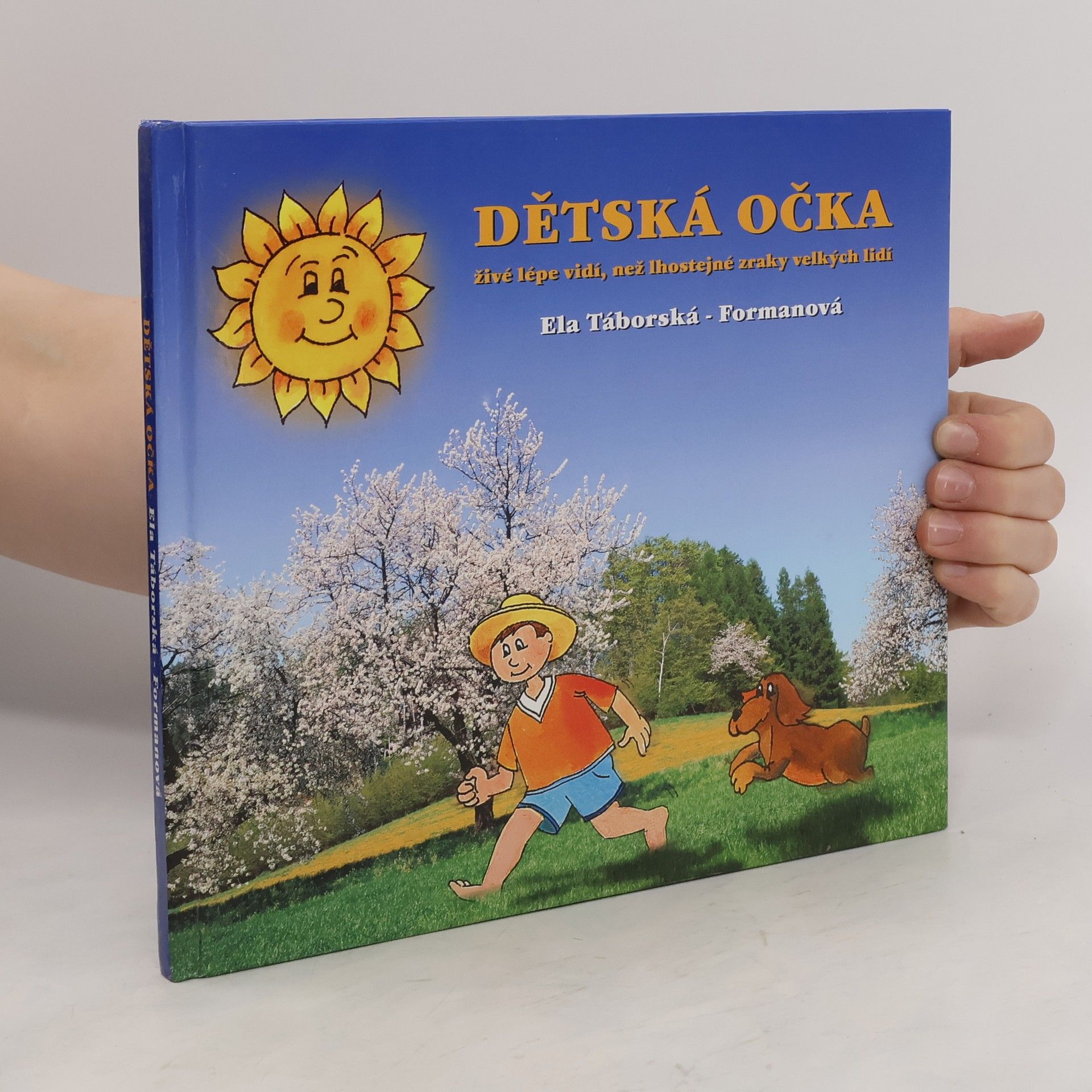 Ela TáborskáFormanová Dětská očka živé lépe vidí, než lhostejné zraky velkých lidí
