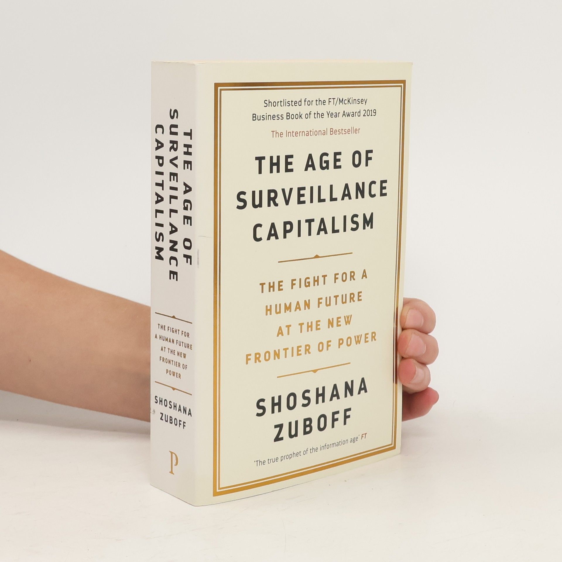 Shoshana Zuboff The age of surveillance capitalism : the fight for a human future at the new frontier of power