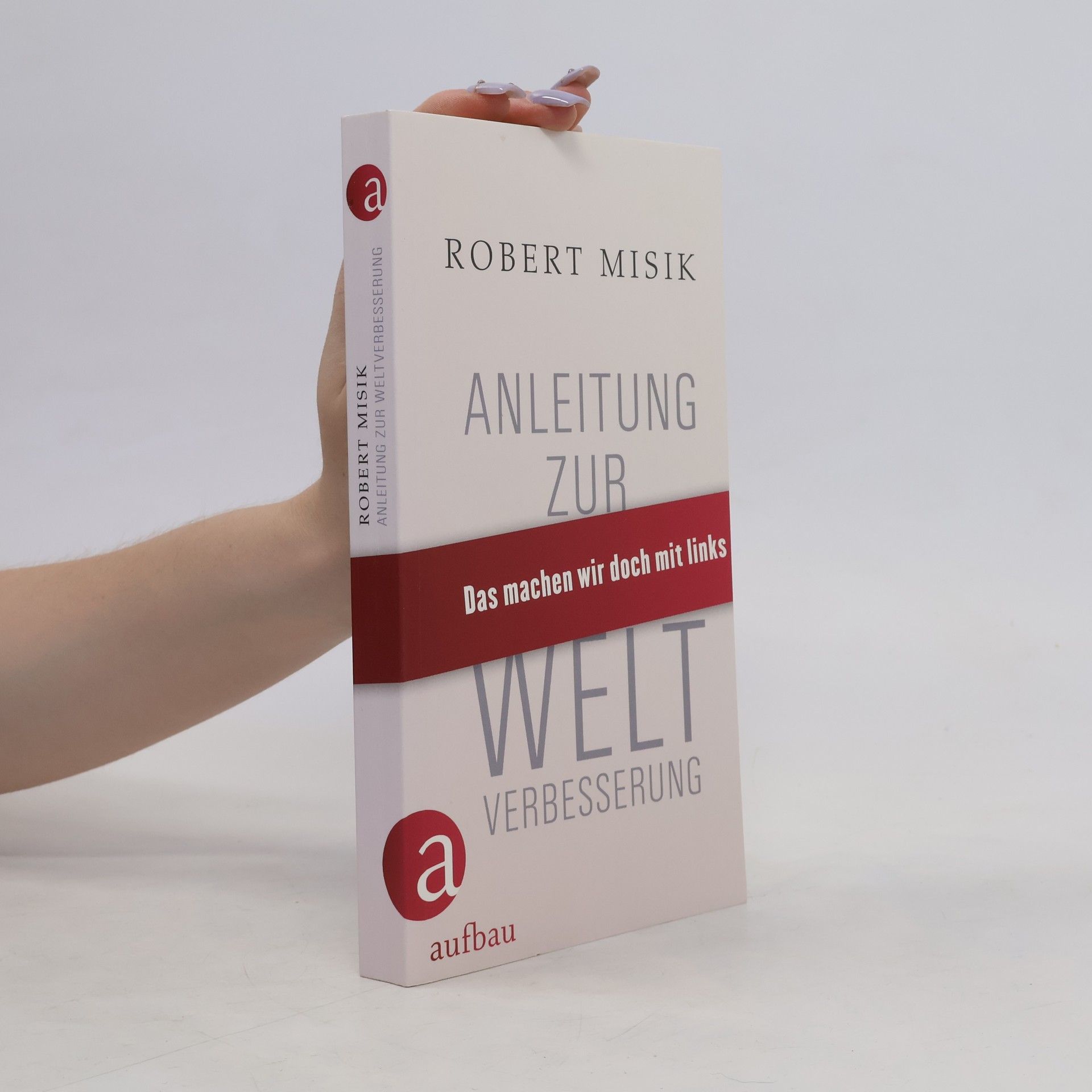Robert Misik Anleitung zur Weltverbesserung