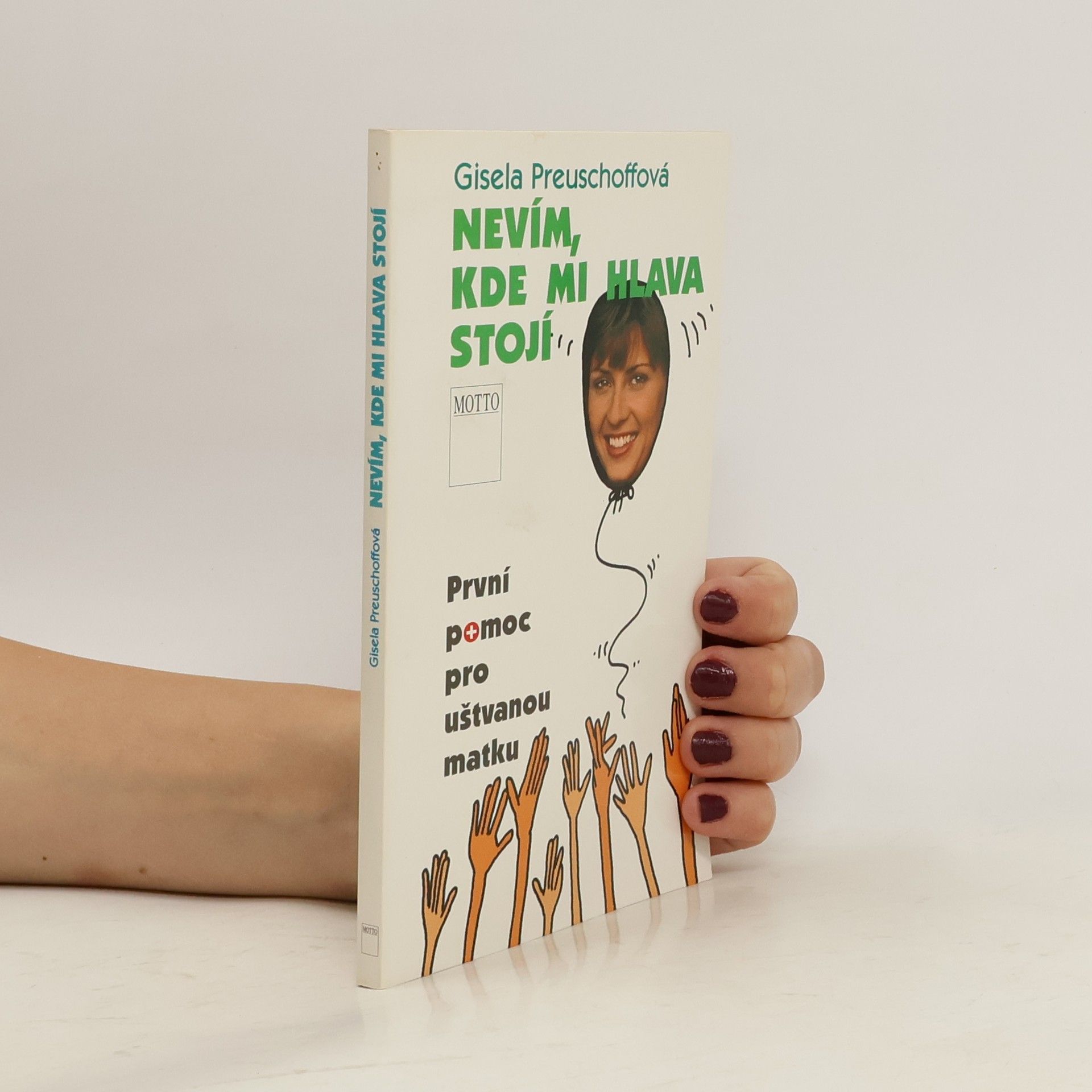 Gisela Preuschoff Nevím, kde mi hlava stojí. První pomoc pro uštvanou matku