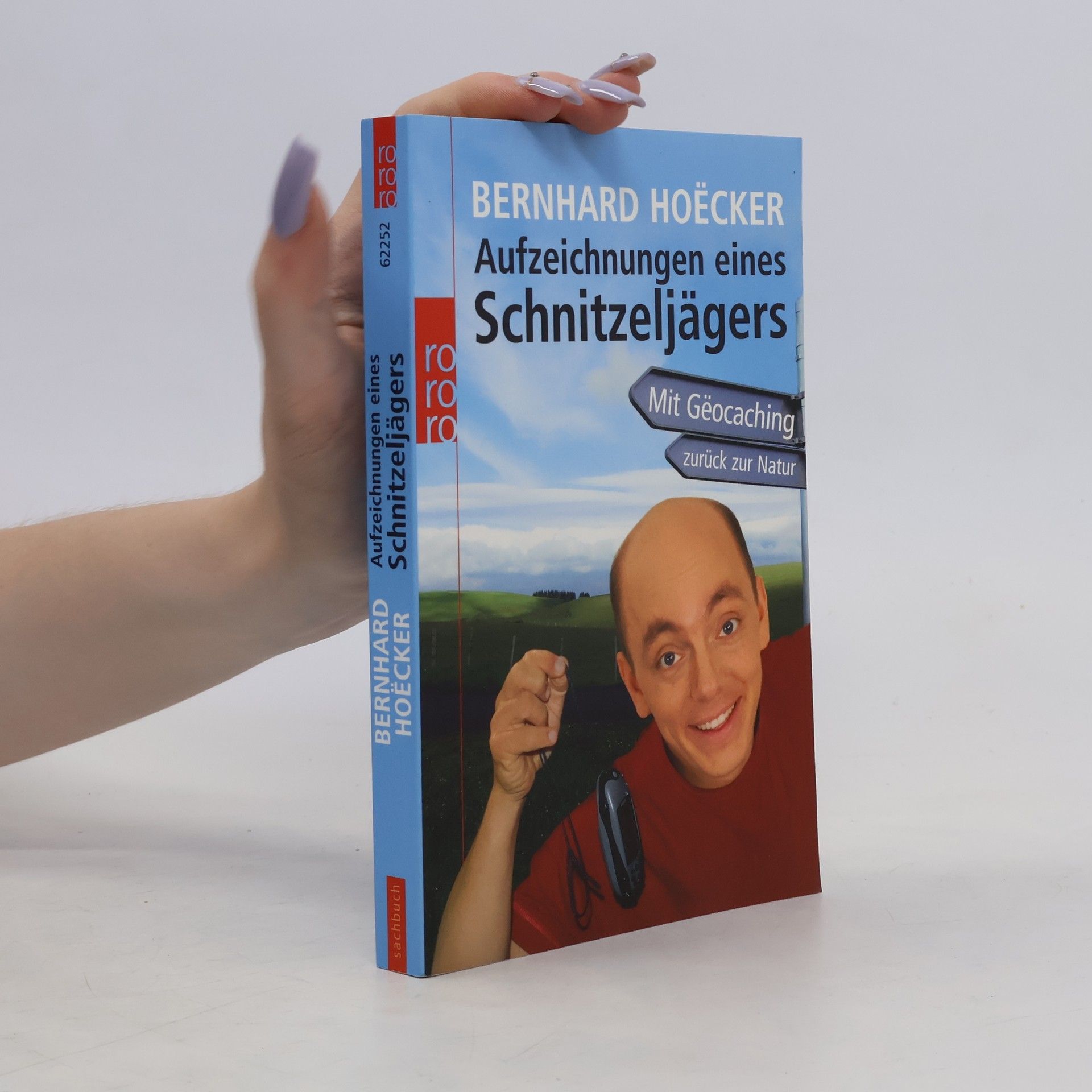 Bernhard Hoëcker Aufzeichnungen eines Schnitzeljägers: Mit Gëocaching zurück zur Natur