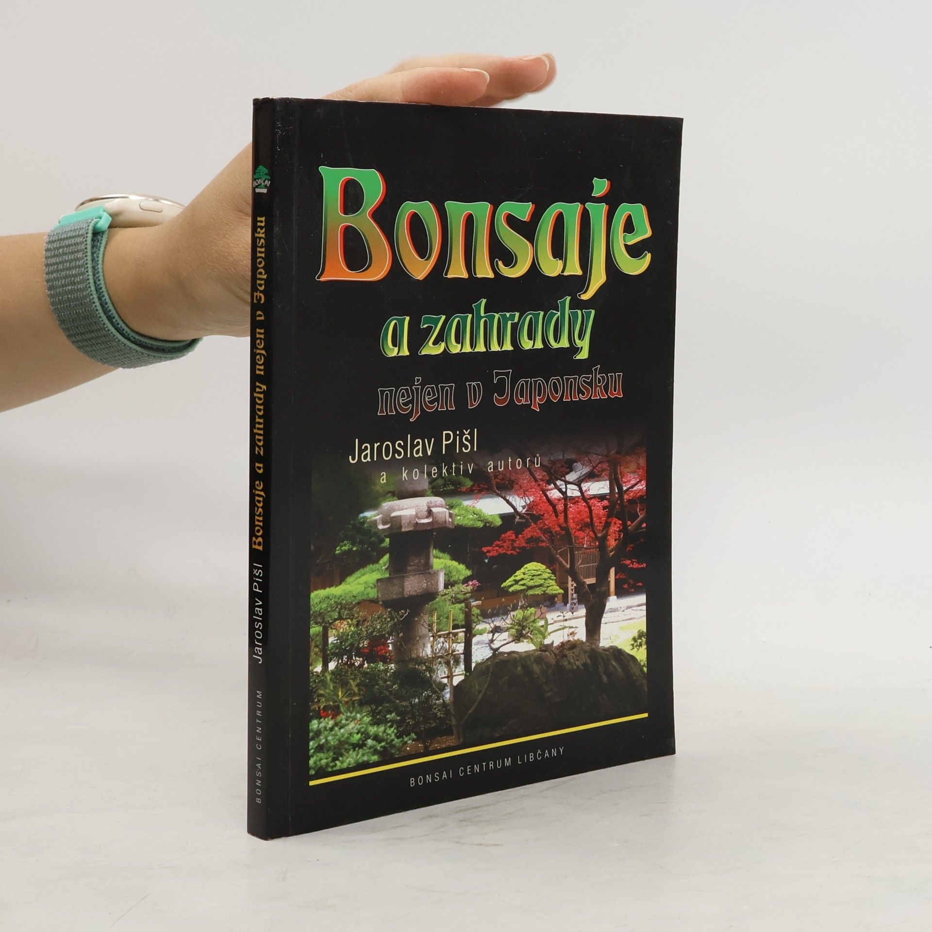 kolektiv Bonsaje a zahrady nejen v Japonsku. Zahrada není věc exotická, ale estetická