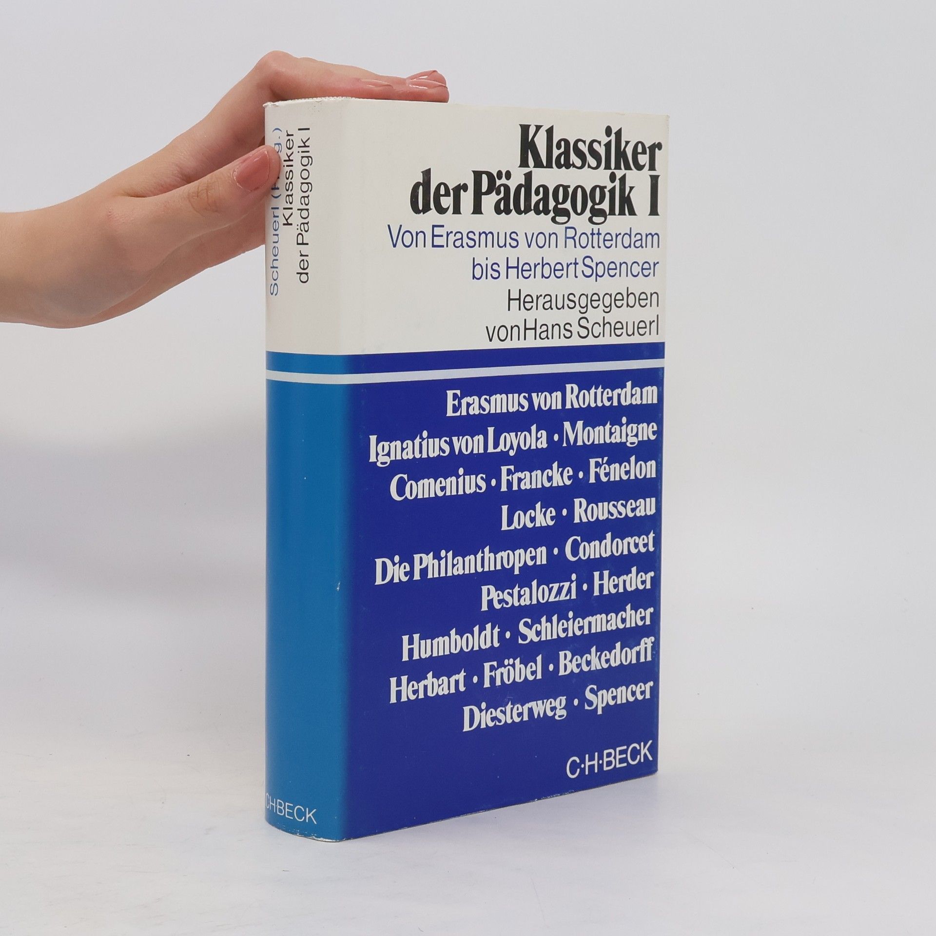 Hans Scheuerl Klassiker der Pädagogik 1. Von Erasmus von Rotterdam bis Herbert Spencer