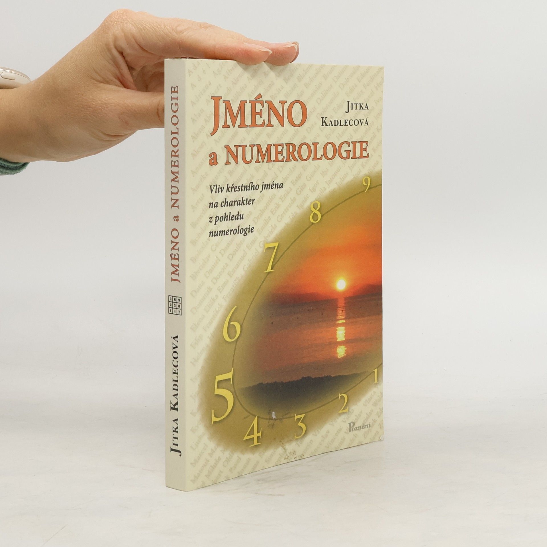 Jitka Kadlecová Jméno a numerologie : Vliv křestního jména na charakter z pohledu numerologie
