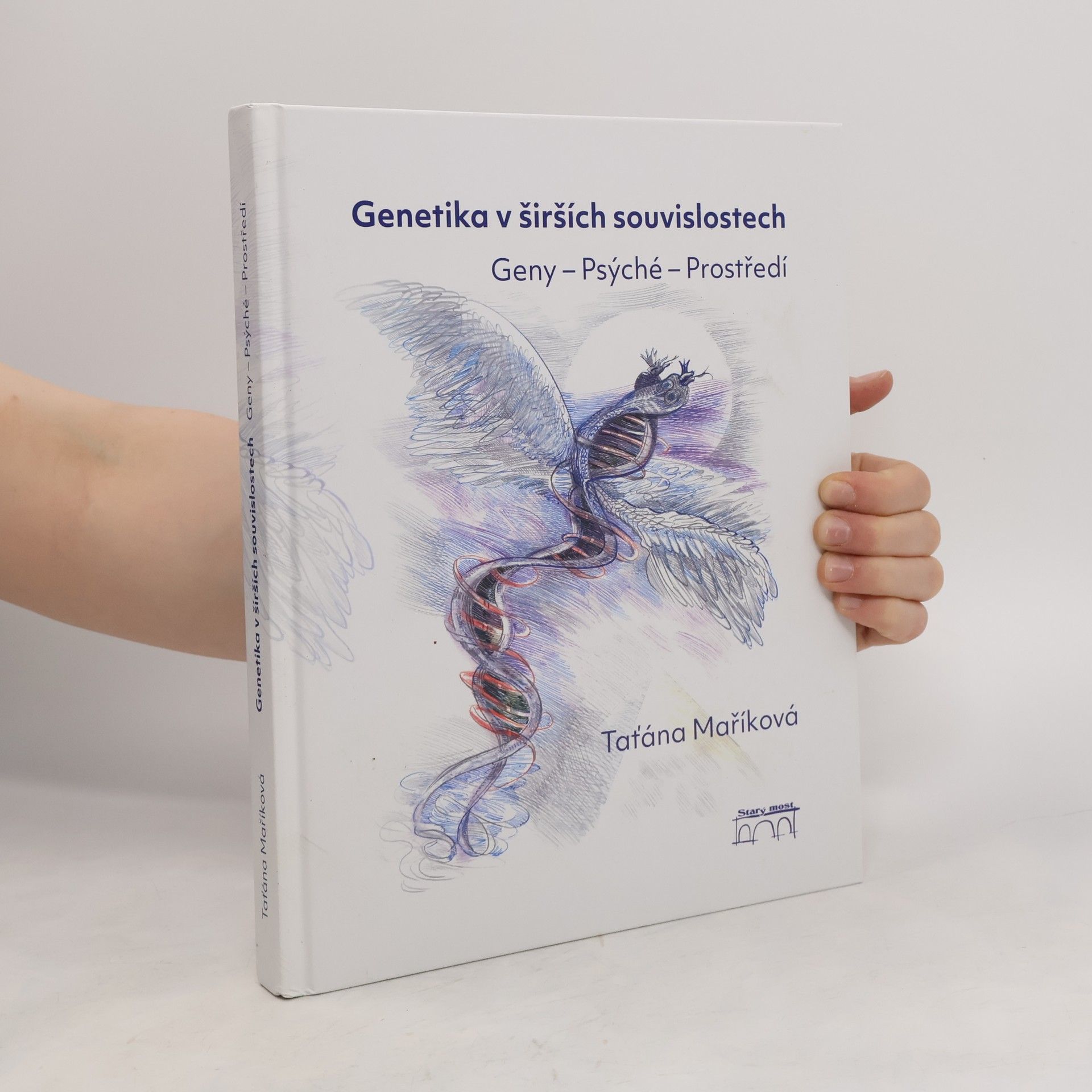 Taťána Maříková Genetika v širších souvislostech : Geny – Psýché – Prostředí