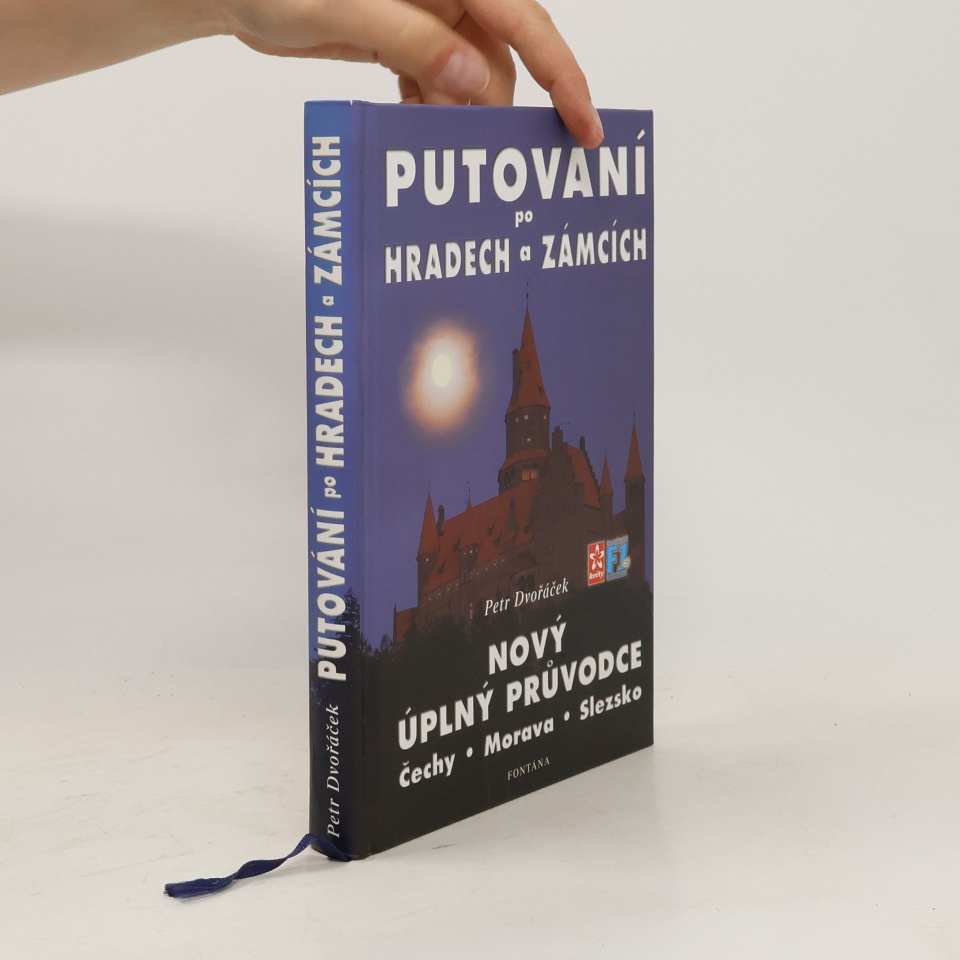 Petr Dvořáček Průvodce po hradech a zámcích. Čechy, Morava, Slezsko (Putování po hradech a zámcích. Nový úplný průvodce)