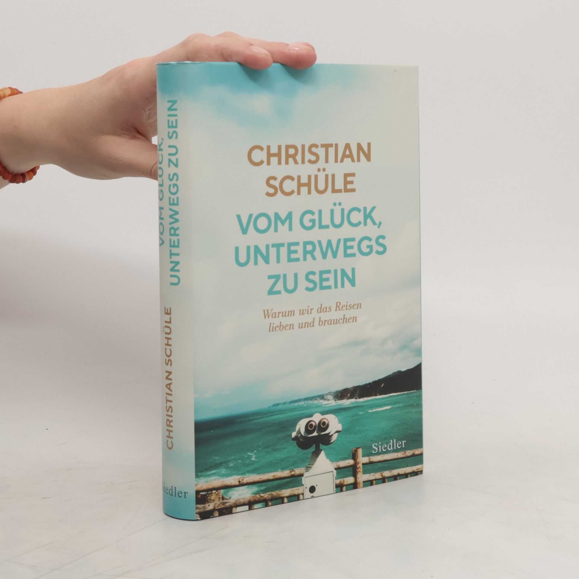 Christian Schüle Vom Glück, unterwegs zu sein