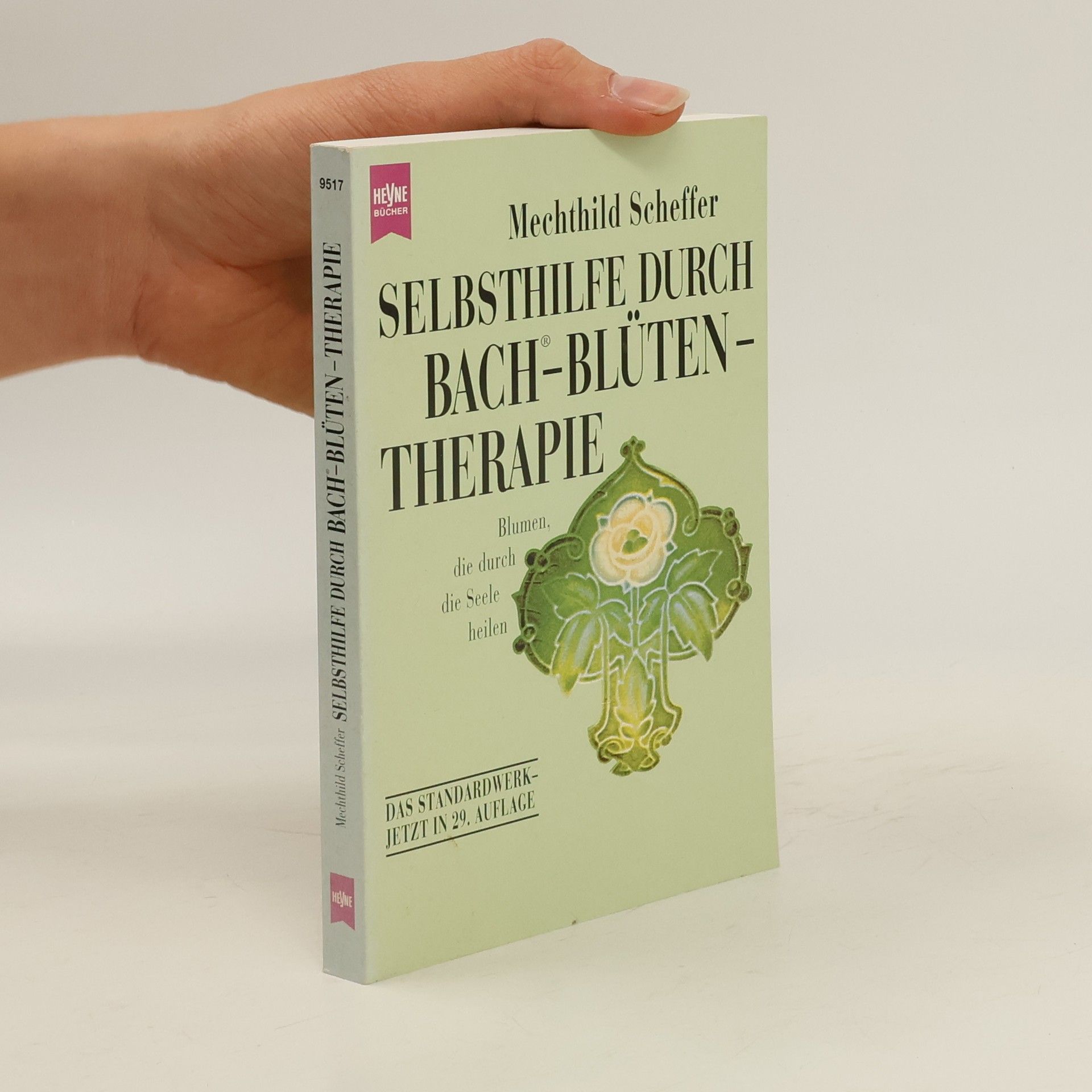 Mechthild Scheffer Selbsthilfe durch Bach-Blütentherapie. Blumen, die durch die Seele heilen