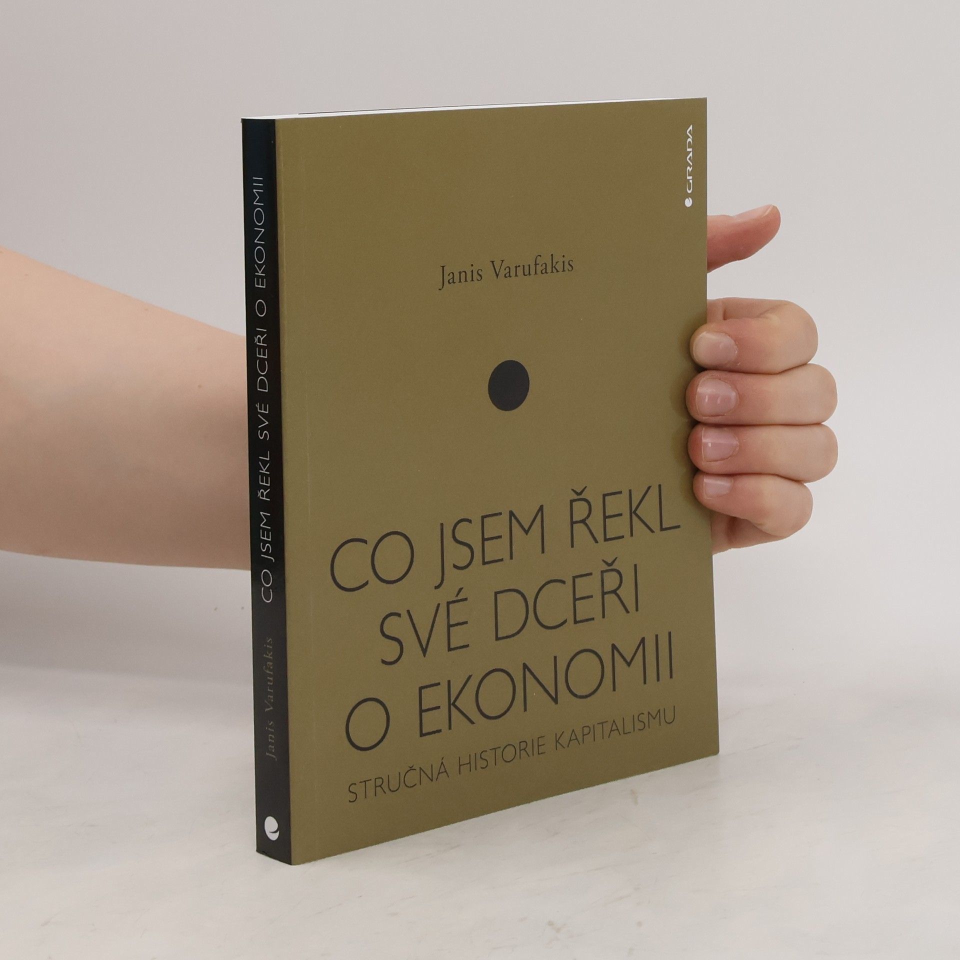 Yanis Varoufakis Co jsem řekl své dceři o ekonomii. Stručná historie kapitalismu