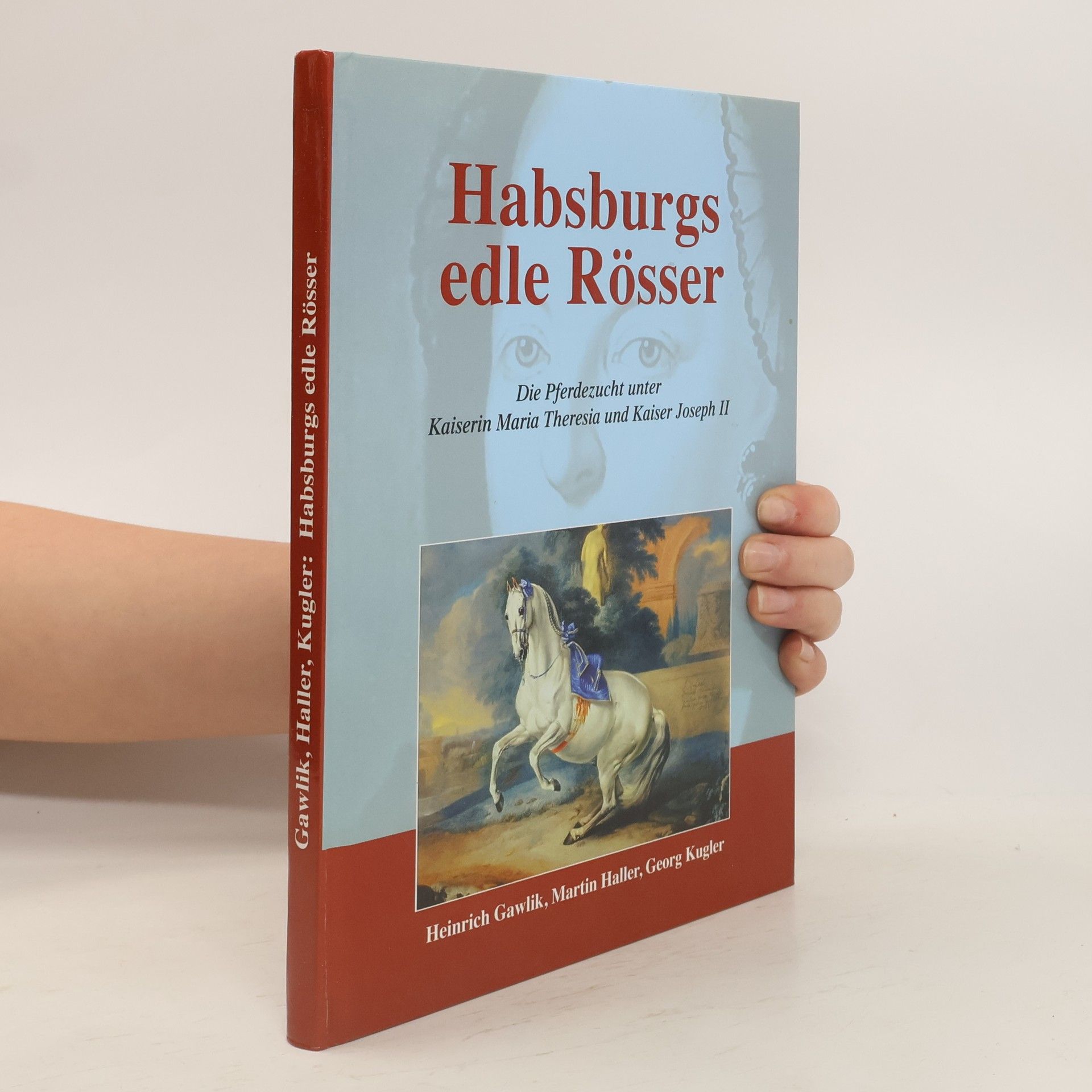 Heinrich Gawlik Habsburgs edle Rösser