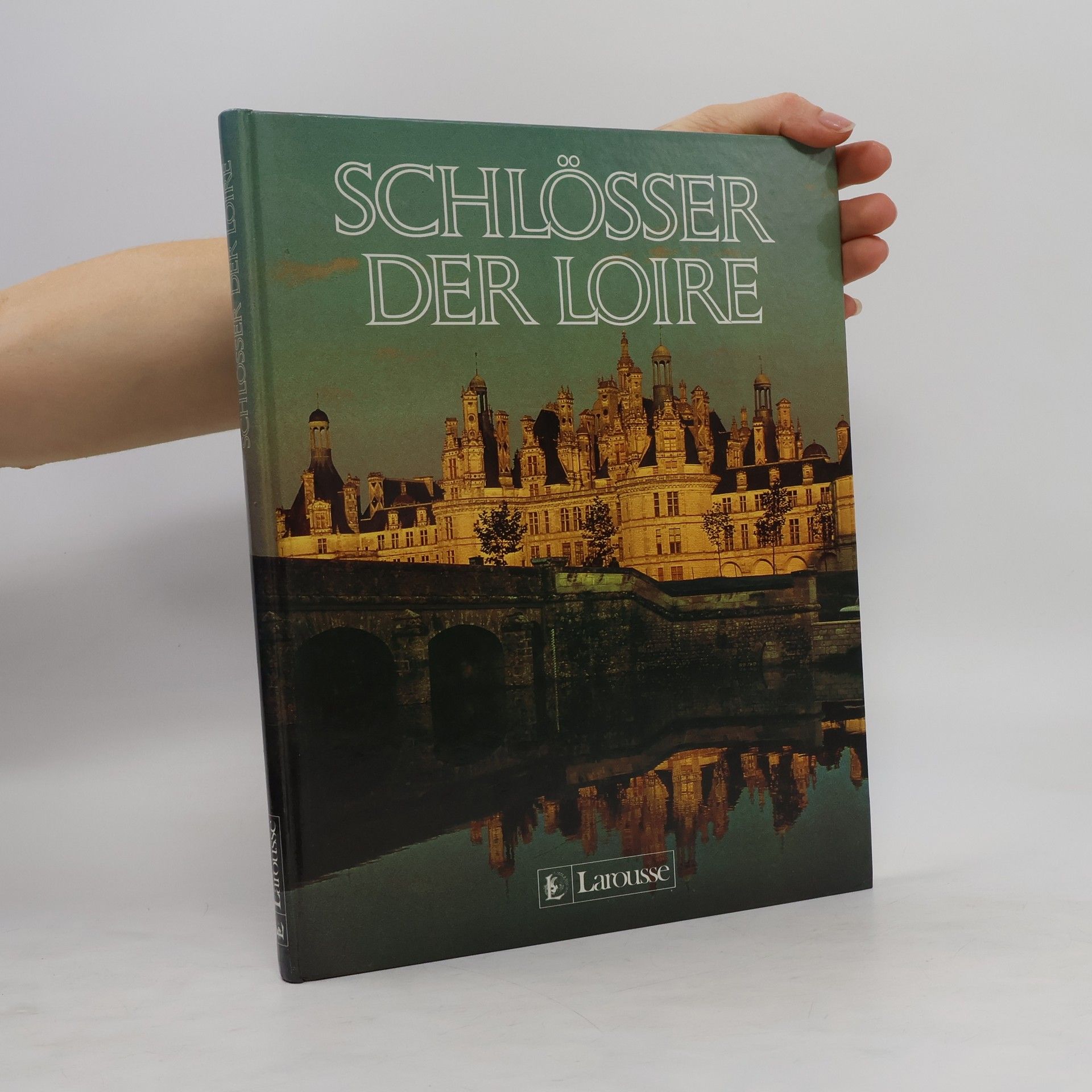 Sabine Melchior Bonnet Die Schlösser der Loire