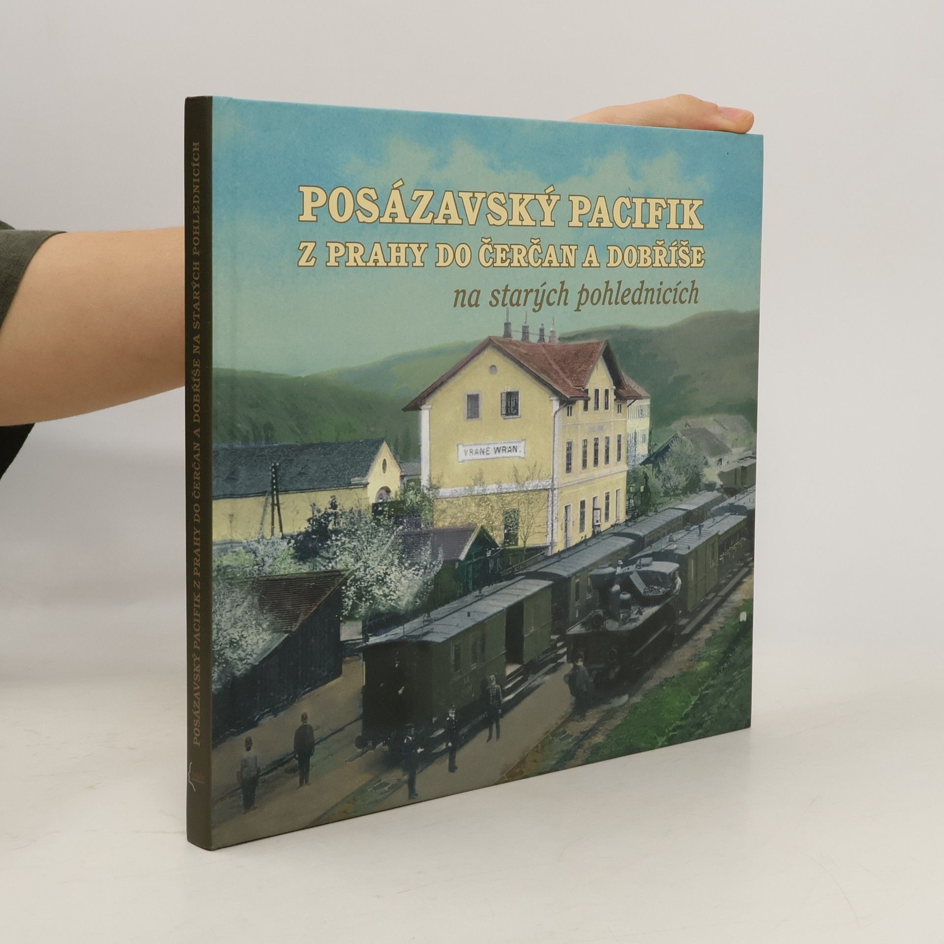Jakub Džurný Posázavský pacifik z Prahy do Čerčan a Dobříše na starých pohlednicích
